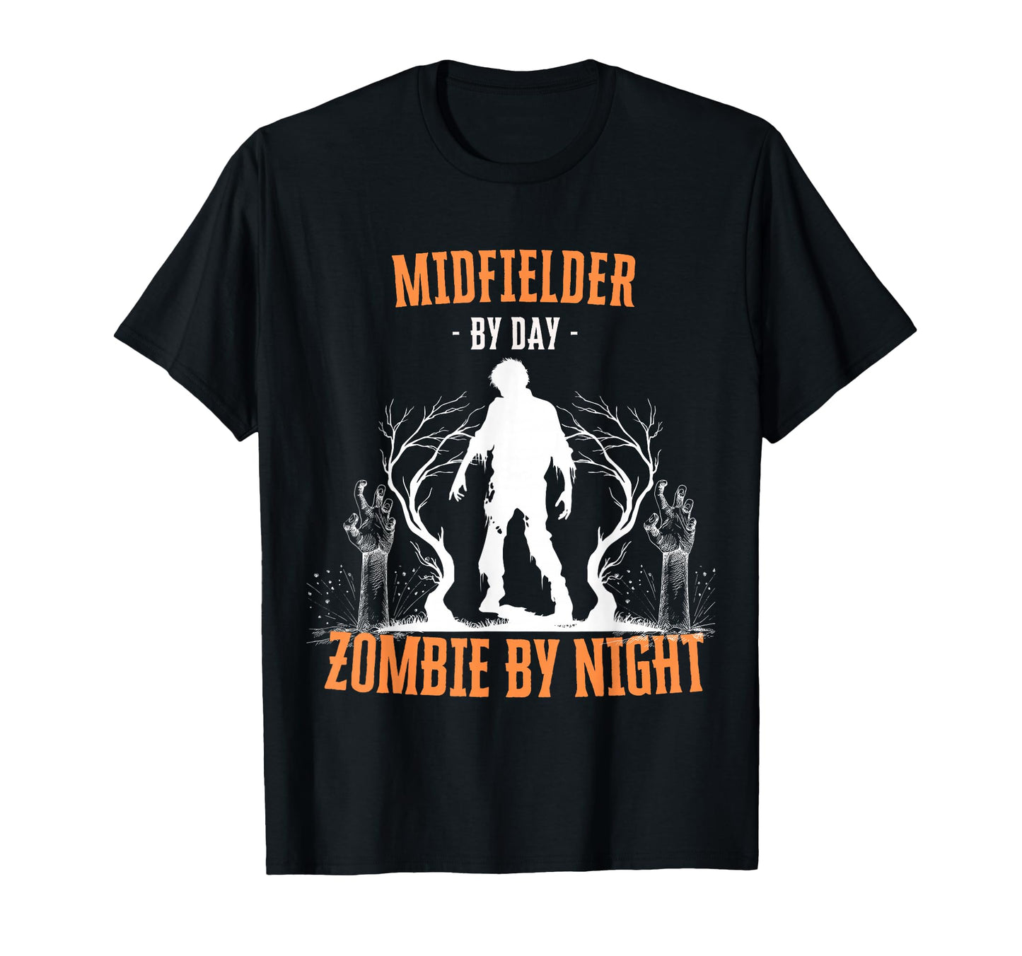Midfielder Day Zombie Night Funny T-Shirt - Fun Novelty Design Unisex - T-Shirt, Sweatshirt, Hoodie