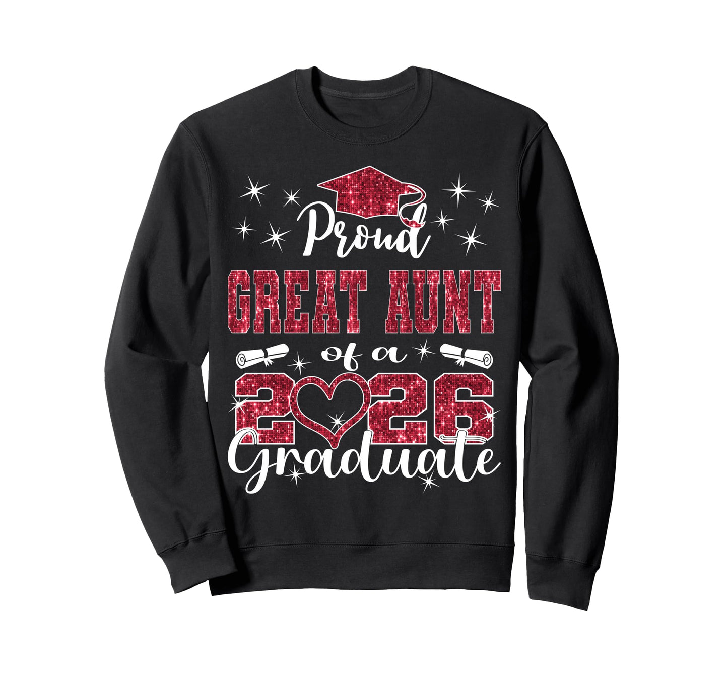 Super Proud Great Aunt 2026 Graduate Sweatshirt - Streetwear Style Unisex - T-Shirt, Sweatshirt, Hoodie