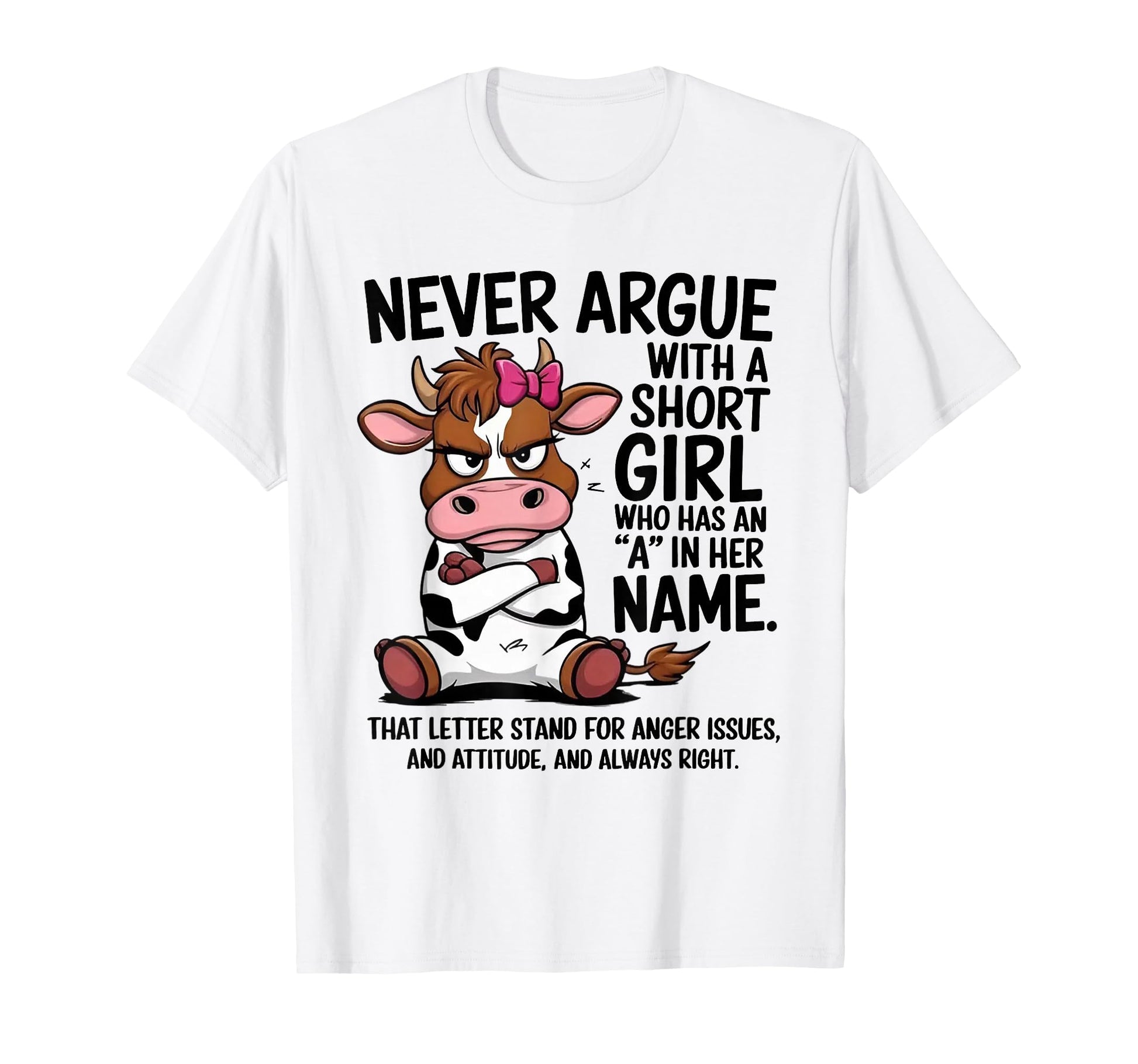 Cow Never Argue Short Who Has Her Name T-Shirt - Unique Graphic Unisex - T-Shirt, Sweatshirt, Hoodie