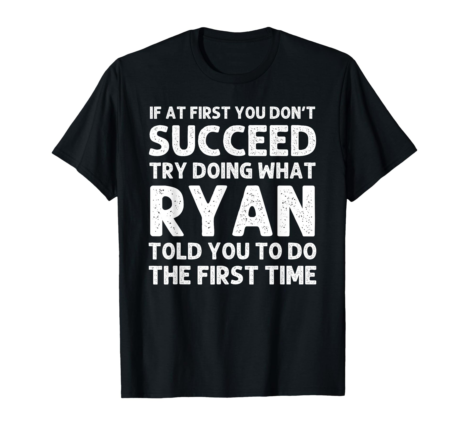 Ryan Gift Name Personalized Birthday Funny T-Shirt - Graphic Print Unisex - T-Shirt, Sweatshirt, Hoodie
