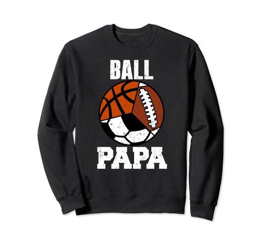 Ball Papa Funny Football Sweatshirt - Casual Everyday Wear for Adults - T-Shirt, Sweatshirt, Hoodie