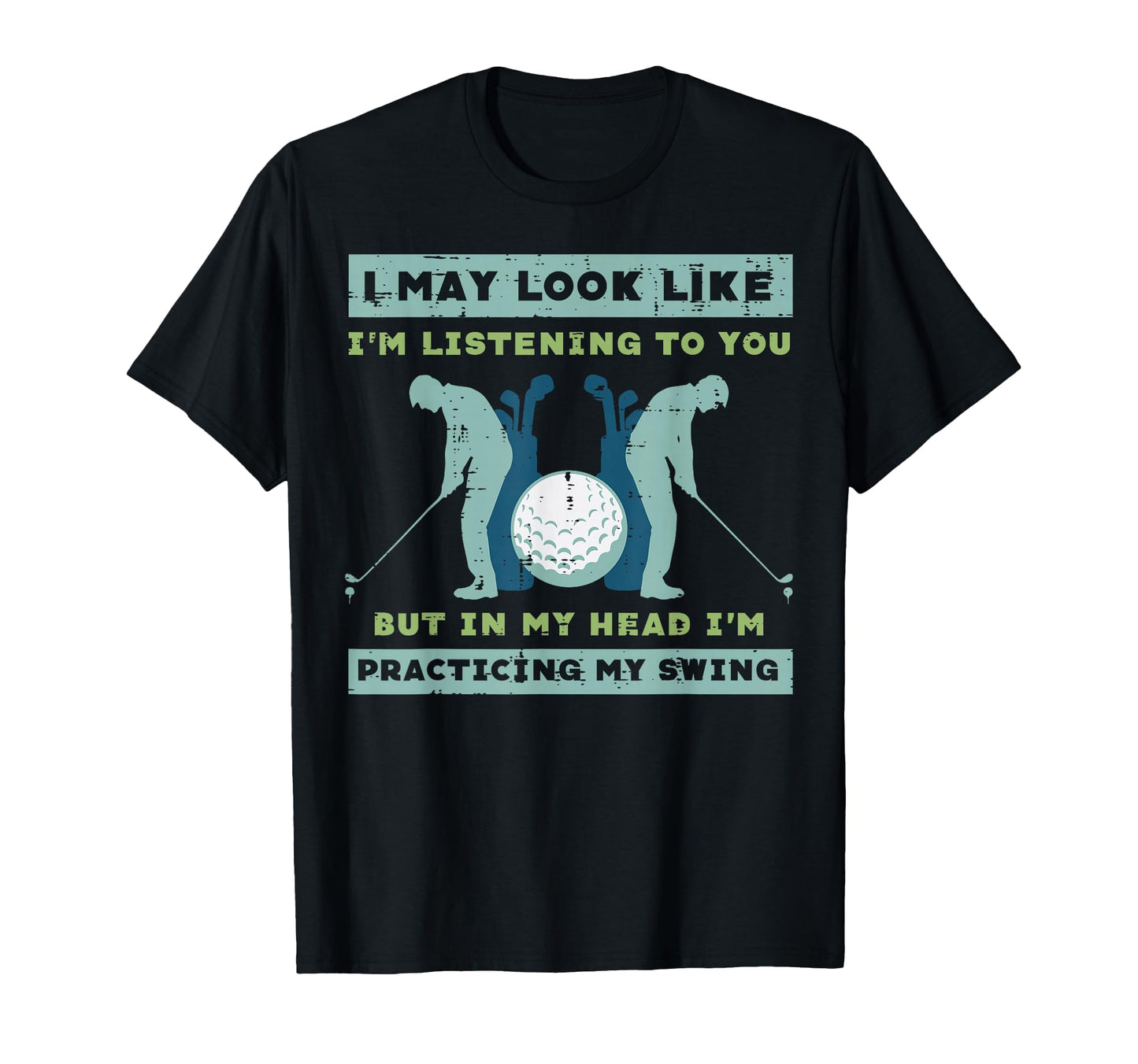 Golf I May Listening Practicing My T-Shirt - Aesthetic Graphic Men Women - T-Shirt, Sweatshirt, Hoodie