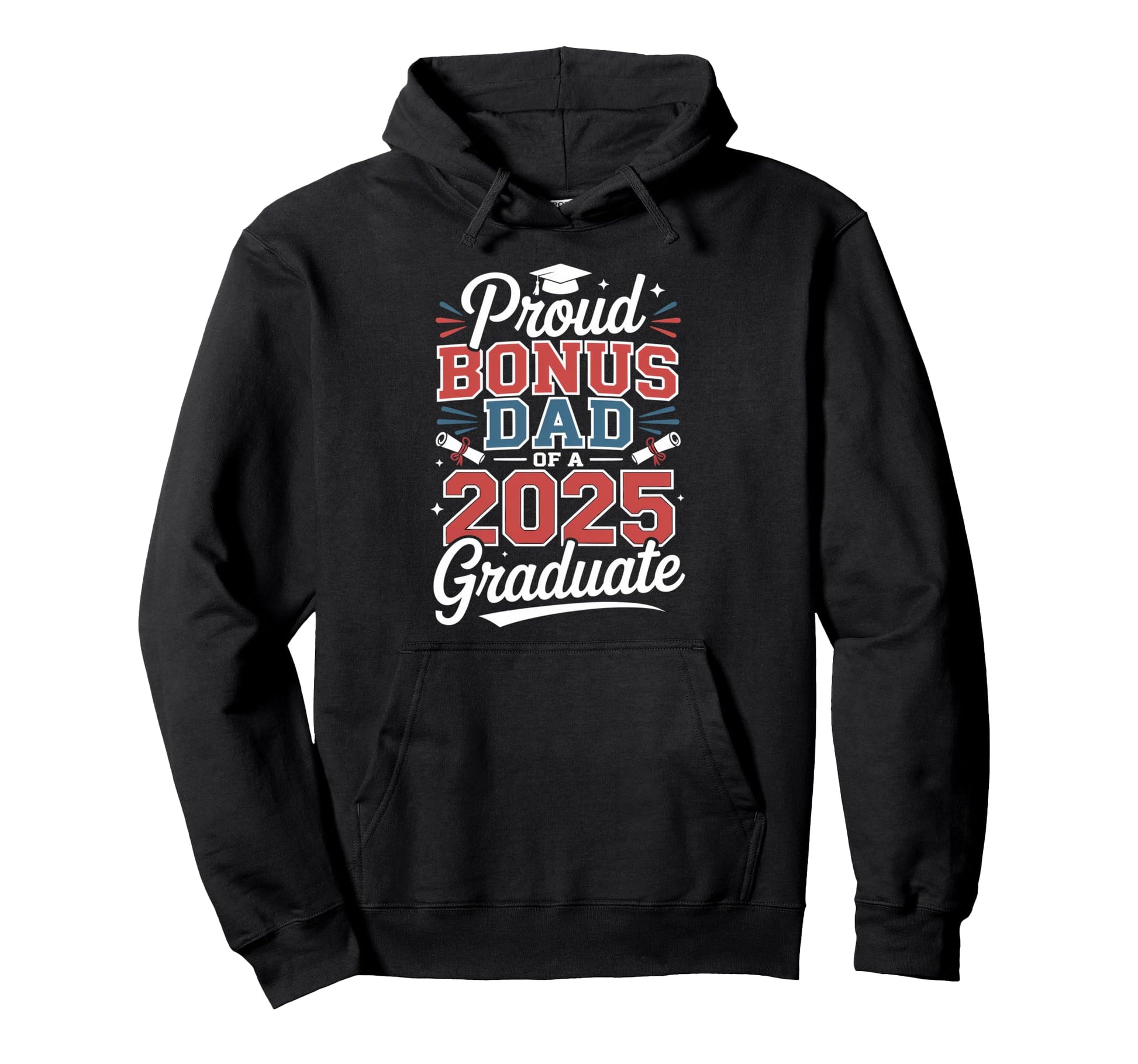 Proud Bonus Dad 2025 Graduate Father Hoodie - Fun Novelty Design Unisex - T-Shirt, Sweatshirt, Hoodie