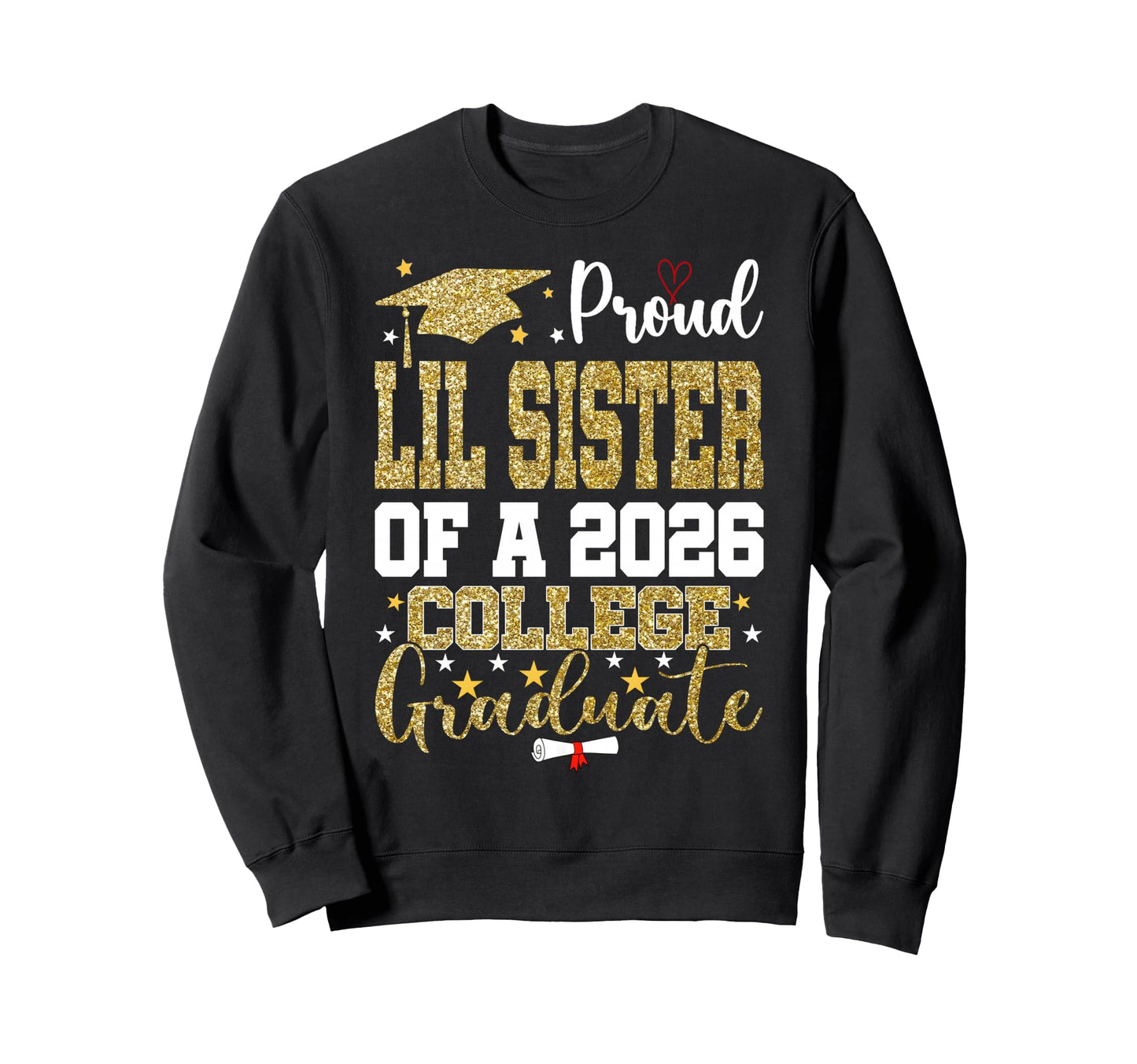 Proud Lil Sister 2026 College Graduate Sweatshirt - Minimalist Print Unisex - T-Shirt, Sweatshirt, Hoodie