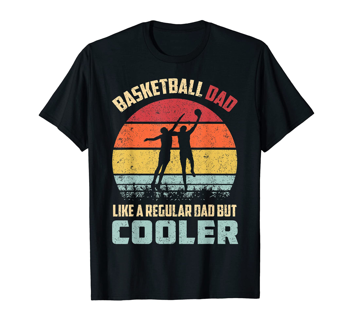 Basketball Dad Like Regular Dad But Cooler T-Shirt - Unique Graphic Unisex - T-Shirt, Sweatshirt, Hoodie