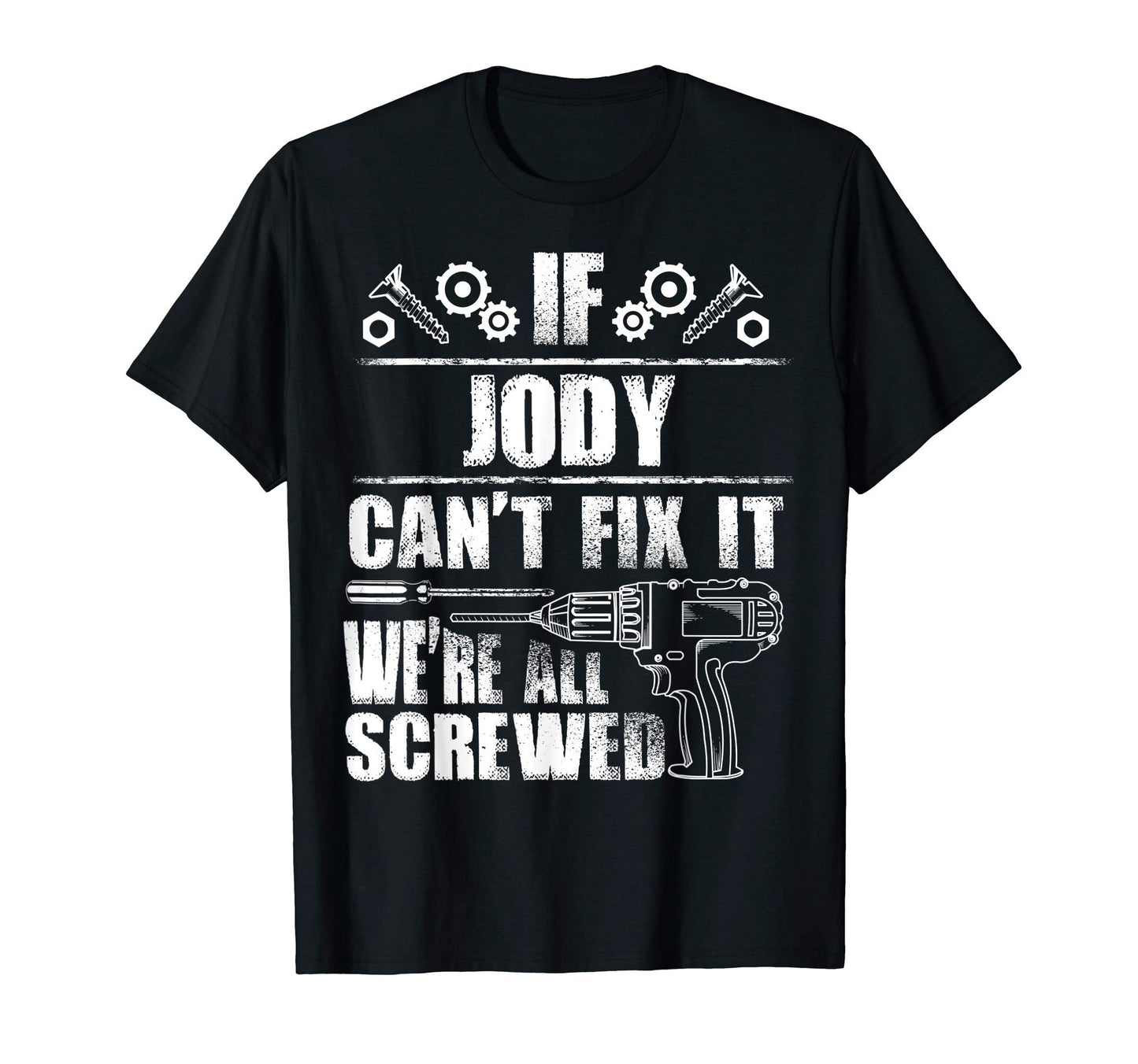 Jody Gift Name Fix It Funny T-Shirt - Casual Everyday Wear Men Women - T-Shirt, Sweatshirt, Hoodie
