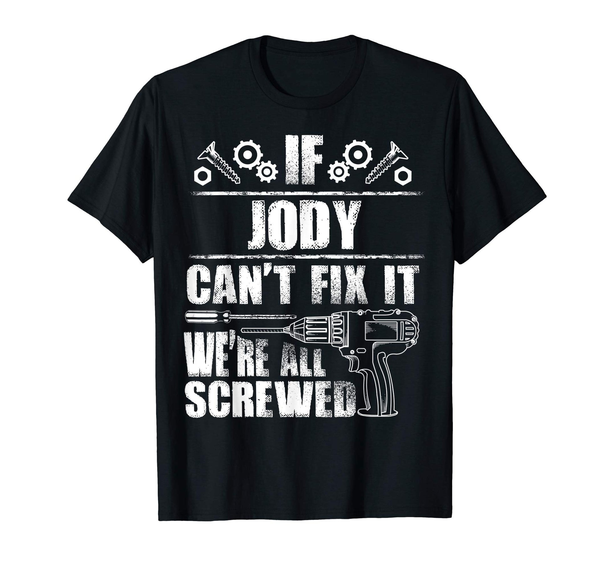 Jody Gift Name Fix It Funny T-Shirt - Casual Everyday Wear Men Women - T-Shirt, Sweatshirt, Hoodie