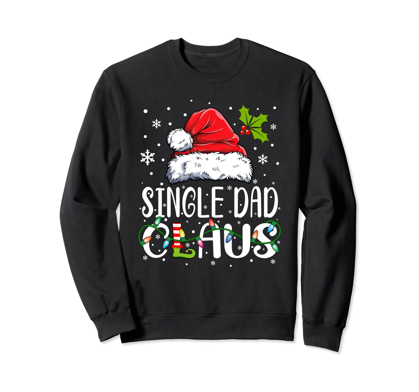 Matching Family Single Dad Claus Pajamas Sweatshirt - Graphic Print Unisex - T-Shirt, Sweatshirt, Hoodie