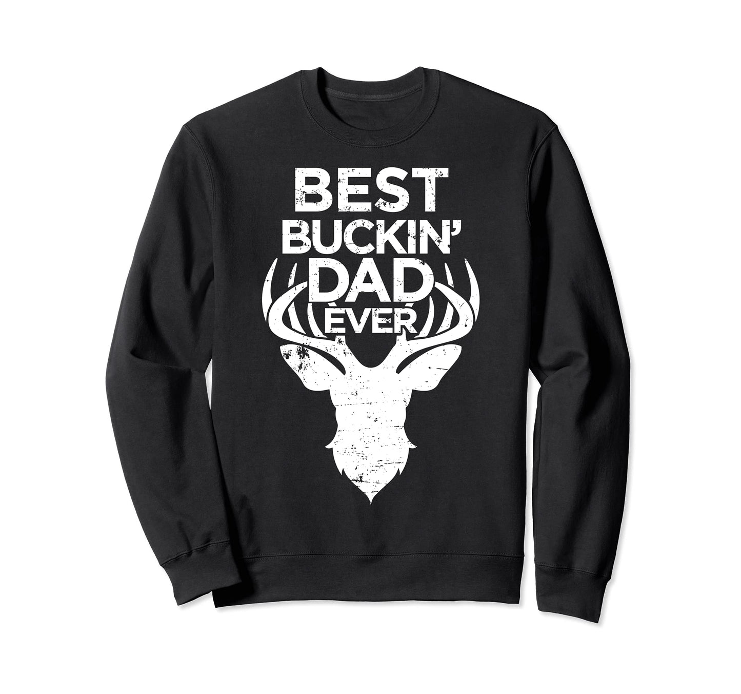 Best Buckin Dad Ever Deer Hunters Sweatshirt - Streetwear Style for Adults - T-Shirt, Sweatshirt, Hoodie