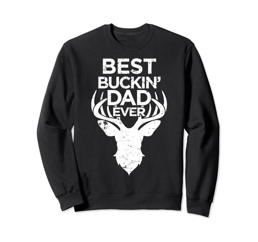 Best Buckin Dad Ever Deer Hunters Sweatshirt - Streetwear Style for Adults - T-Shirt, Sweatshirt, Hoodie