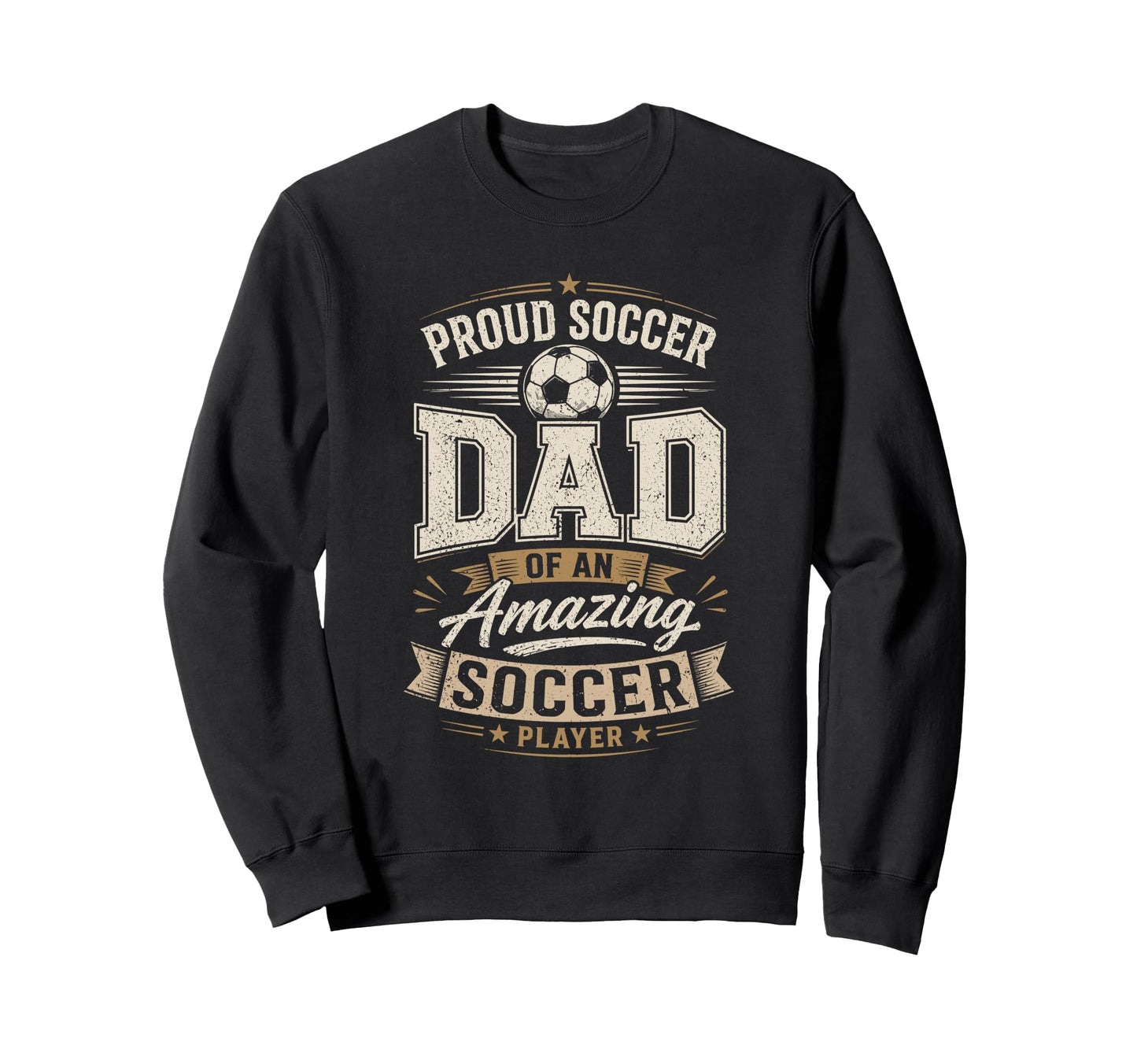 Proud Soccer Dad Amazing Soccer Sweatshirt - Graphic Print for Adults - T-Shirt, Sweatshirt, Hoodie