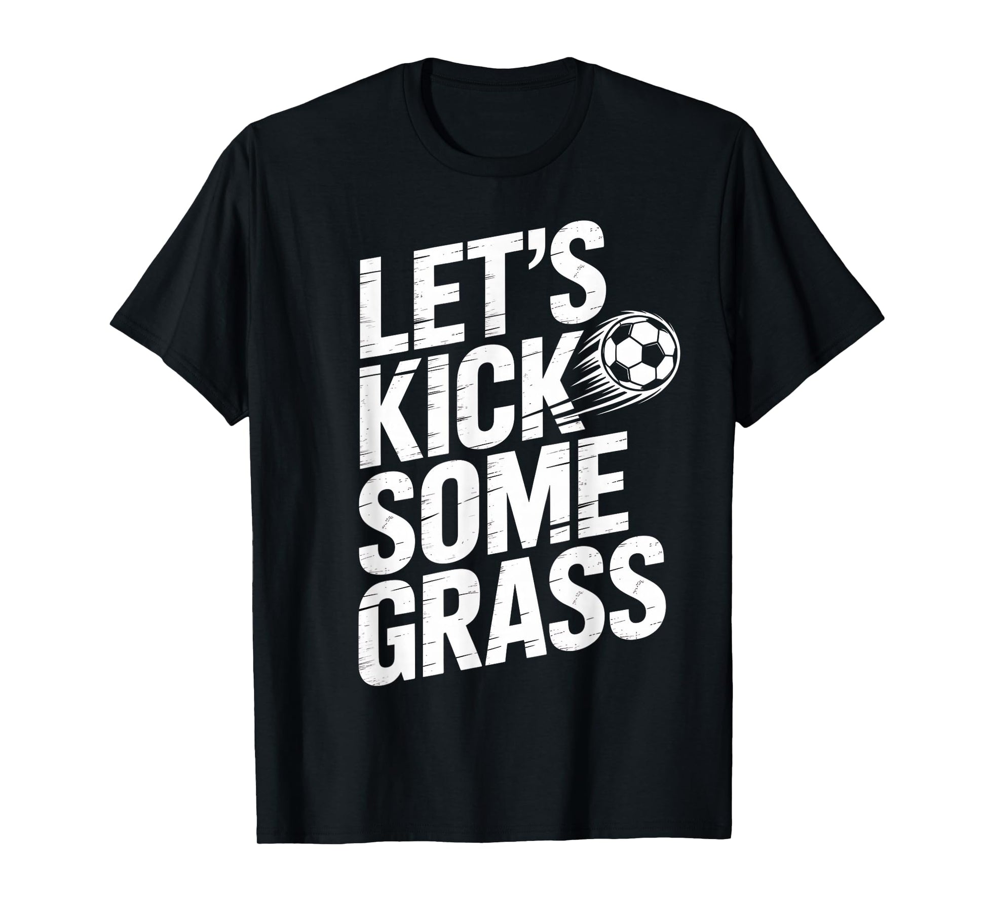 Lets Kick Some Grass Funny Soccer Lover T-Shirt - Custom Art Print Unisex - T-Shirt, Sweatshirt, Hoodie
