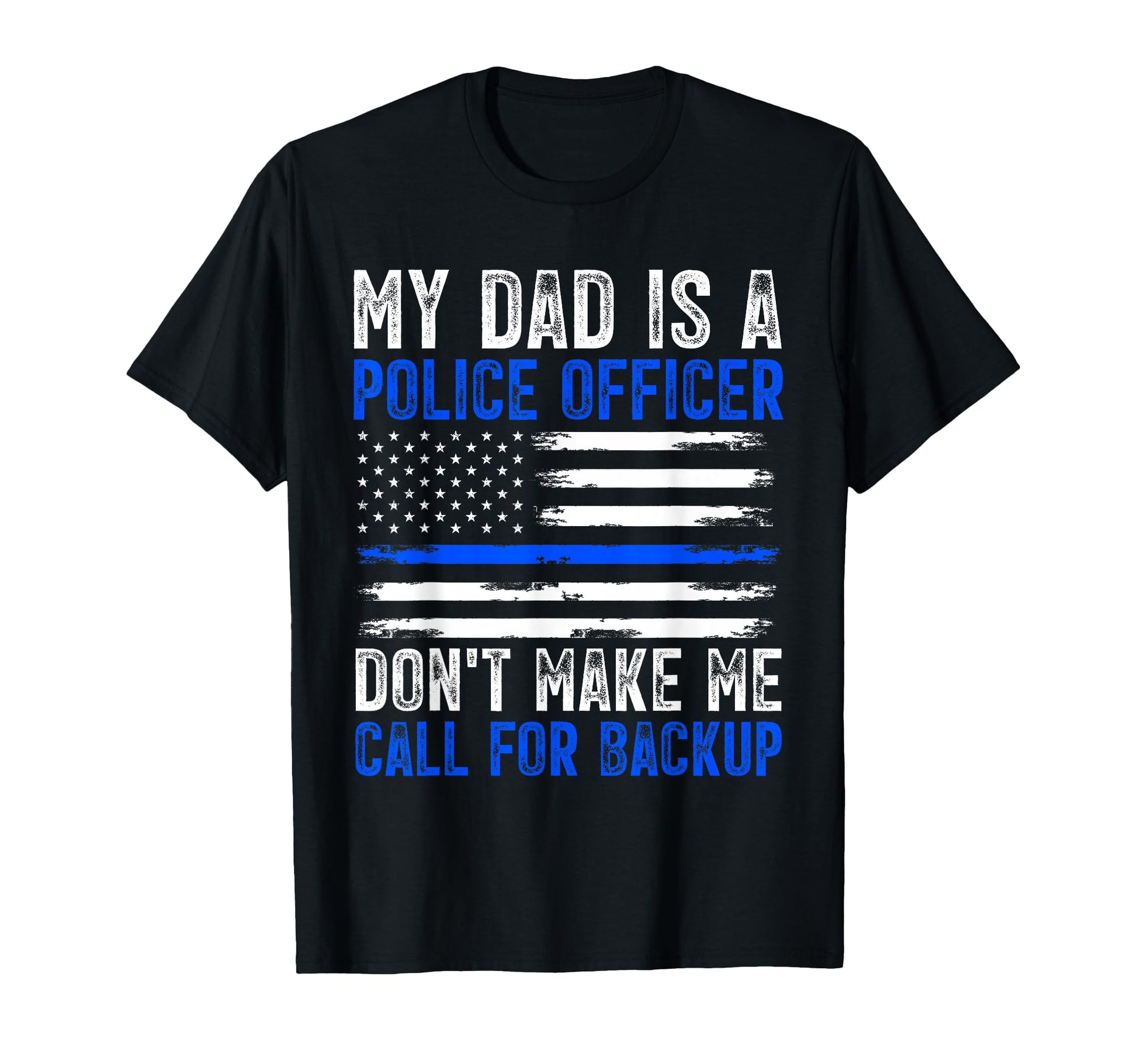 My Dad Is Police Officer T-Shirt - Custom Art Print Men Women - T-Shirt, Sweatshirt, Hoodie