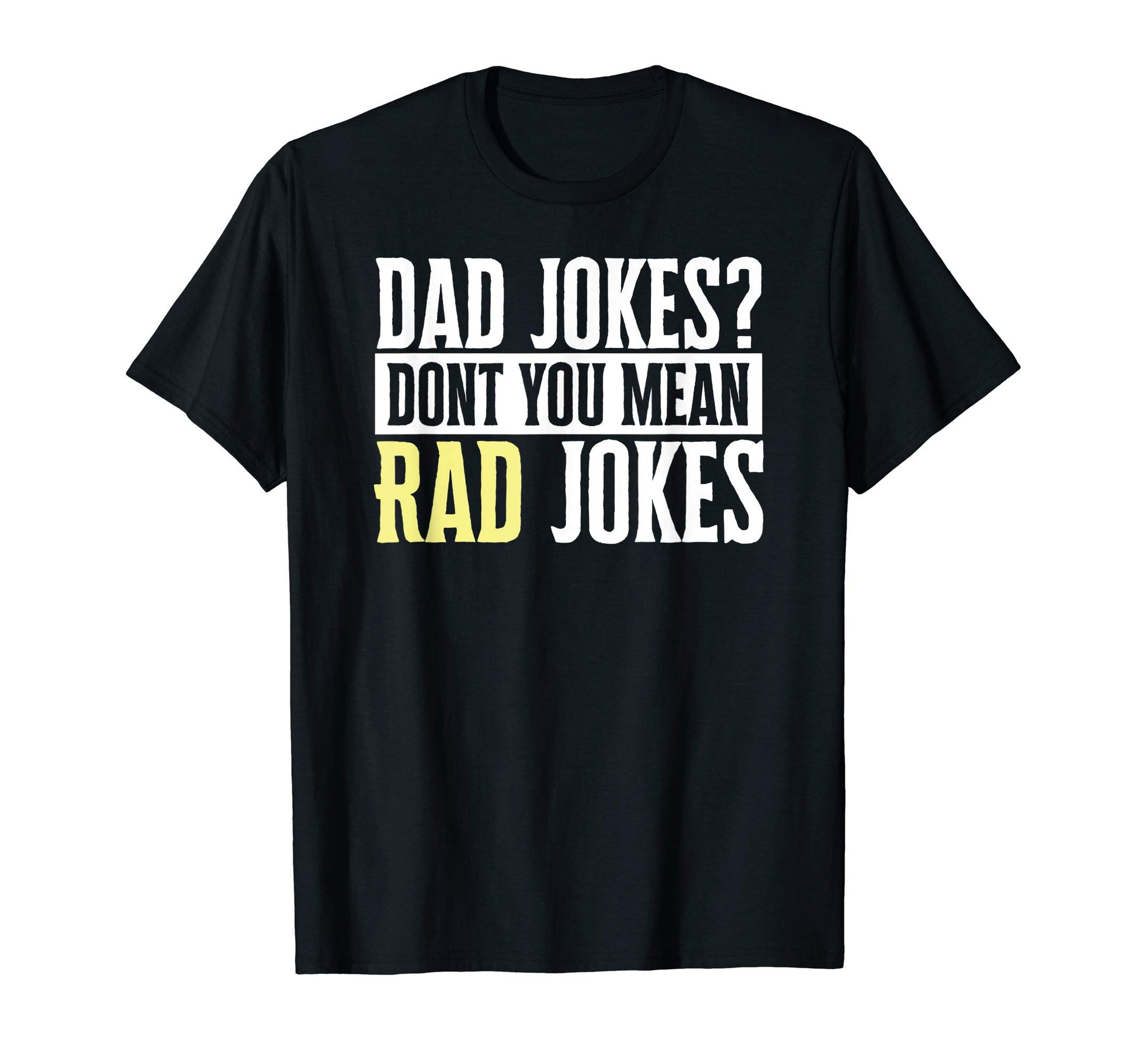 Dad Jokes Dont You Mean Rad Jokes T-Shirt - Minimalist Print Men Women - T-Shirt, Sweatshirt, Hoodie
