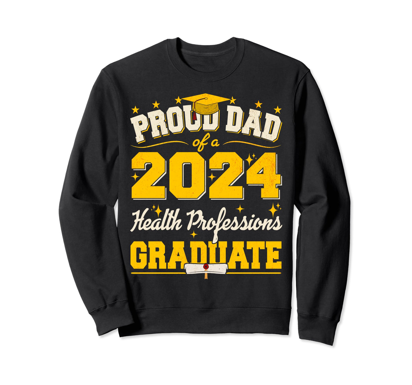 Proud Dad 2024 Health Professions Sweatshirt - Custom Art Print for Adults - T-Shirt, Sweatshirt, Hoodie