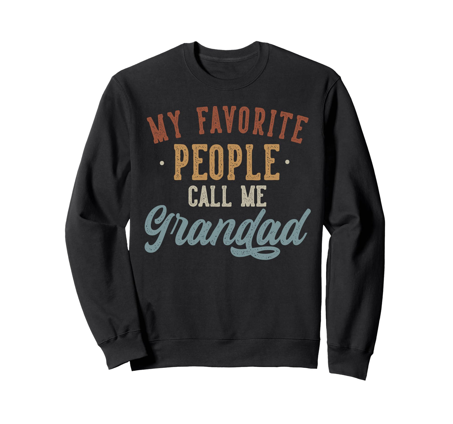 My Favorite People Call Me Grandad Sweatshirt - Custom Art Print Men Women - T-Shirt, Sweatshirt, Hoodie