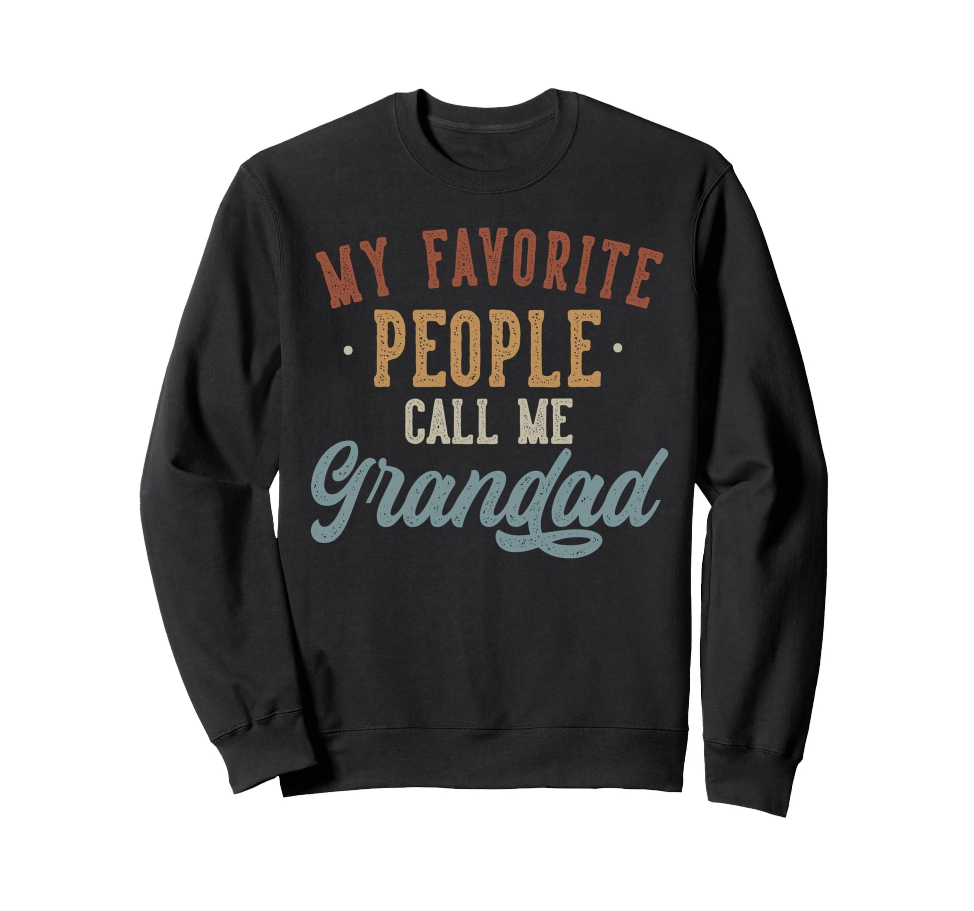 My Favorite People Call Me Grandad Sweatshirt - Custom Art Print Men Women - T-Shirt, Sweatshirt, Hoodie