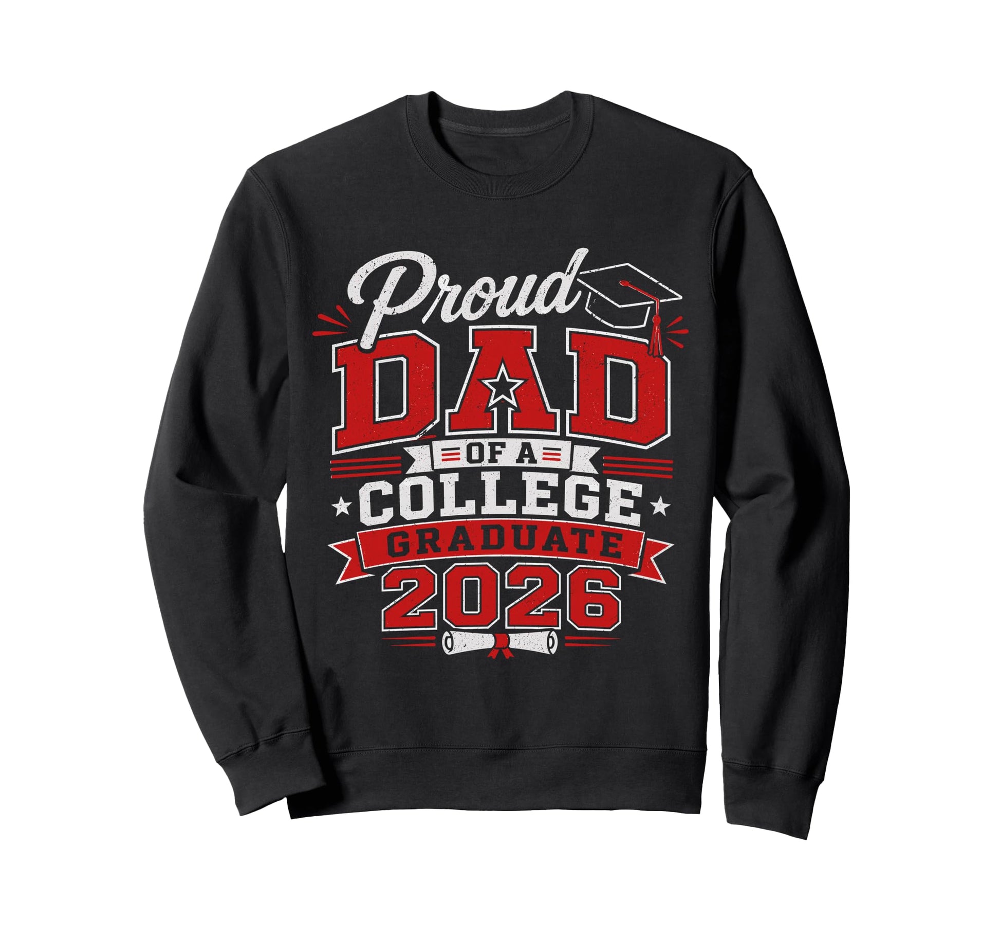 Proud Dad College 2026 Graduate Sweatshirt - Fun Novelty Design Men Women - T-Shirt, Sweatshirt, Hoodie