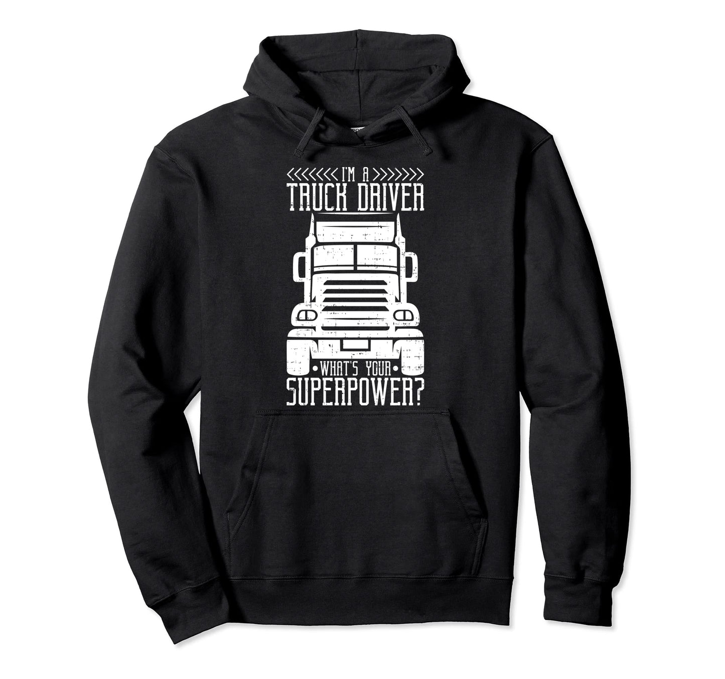 Im Truck Driver Whats Your Superpower Hoodie - Trendy Graphic Unisex - T-Shirt, Sweatshirt, Hoodie
