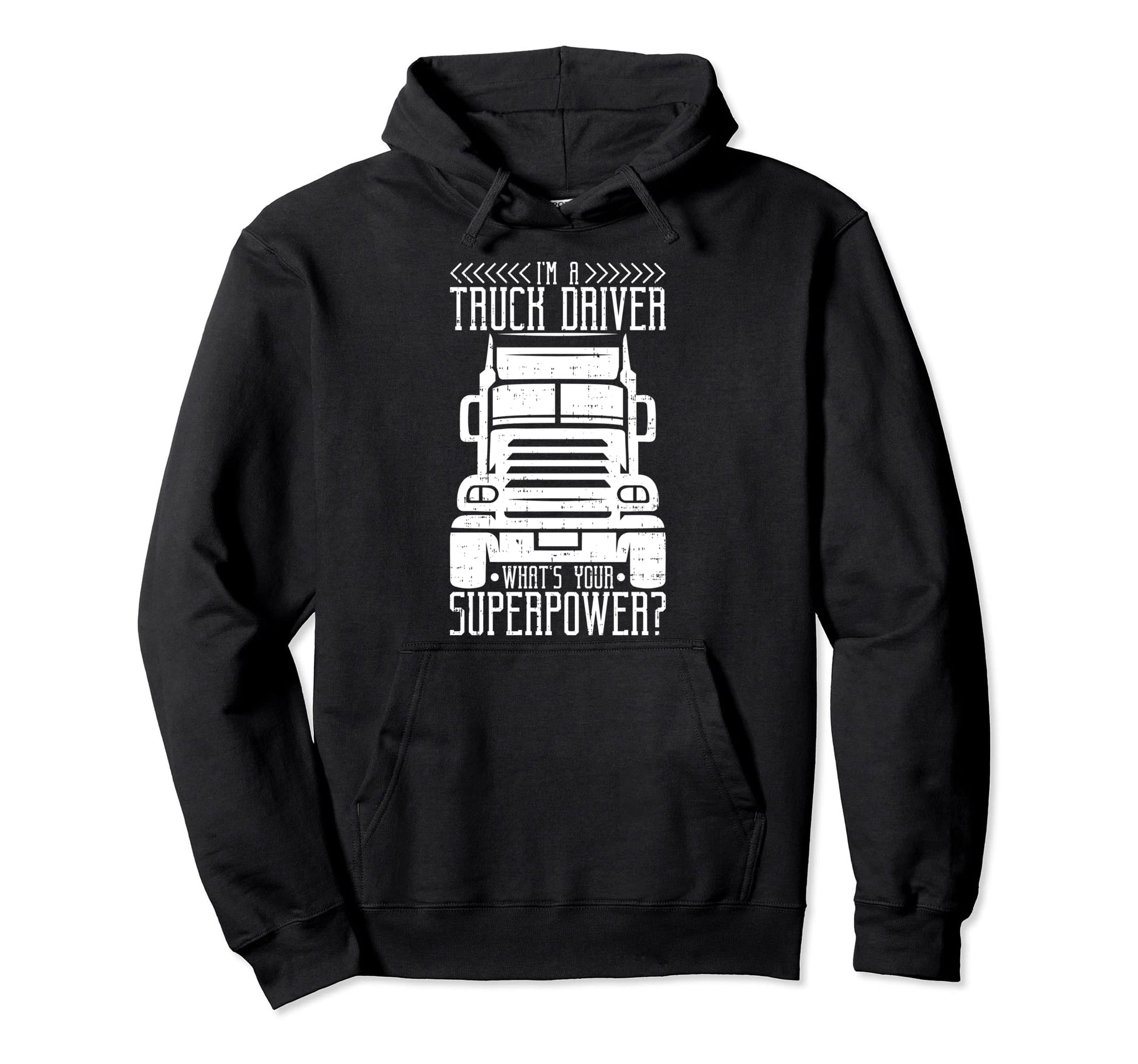 Im Truck Driver Whats Your Superpower Hoodie - Trendy Graphic Unisex - T-Shirt, Sweatshirt, Hoodie