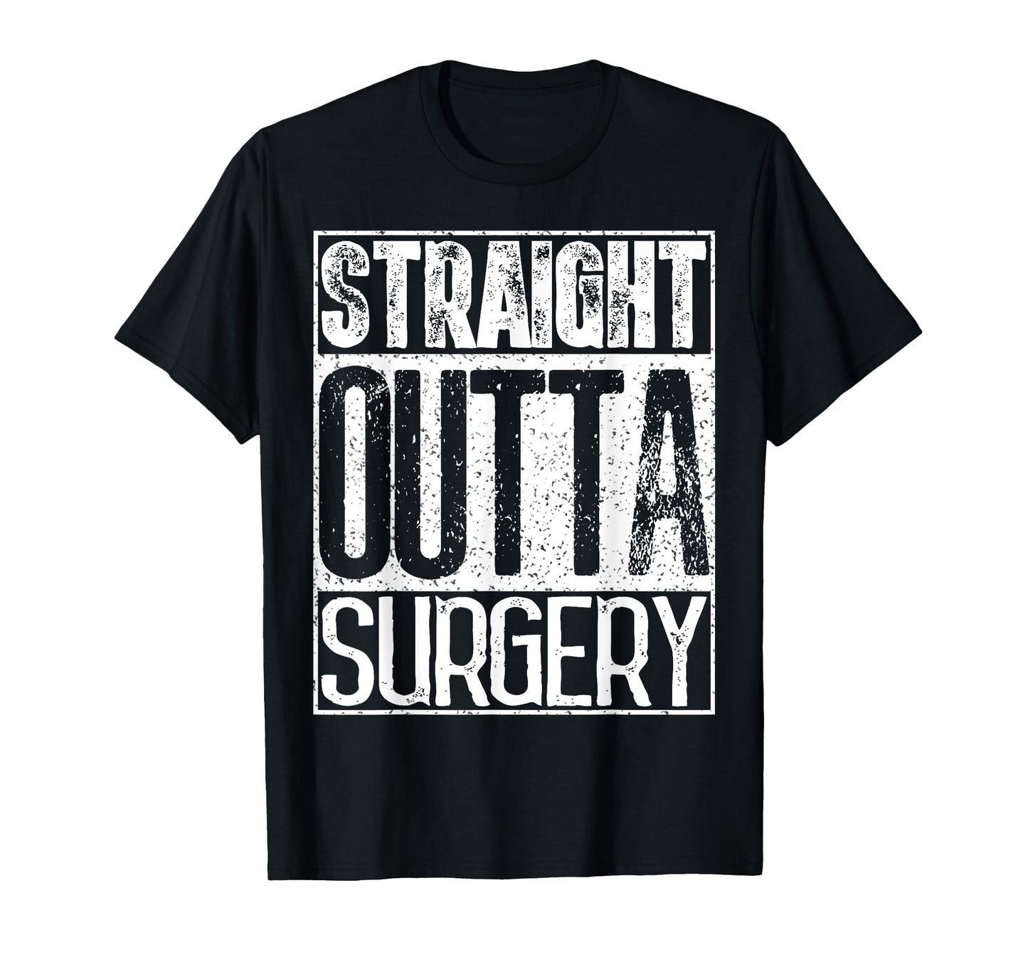 Straight Outta Surgery Funny Doctors T-Shirt - Fun Novelty Design Unisex - T-Shirt, Sweatshirt, Hoodie