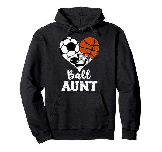 Ball Aunt Heart Funny Soccer Basketball Hoodie - Streetwear Style Unisex - T-Shirt, Sweatshirt, Hoodie