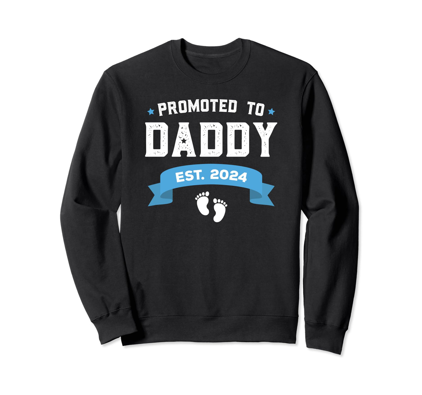 Promoted To Daddy Est 2024 New Sweatshirt - Casual Everyday Wear Men Women - T-Shirt, Sweatshirt, Hoodie