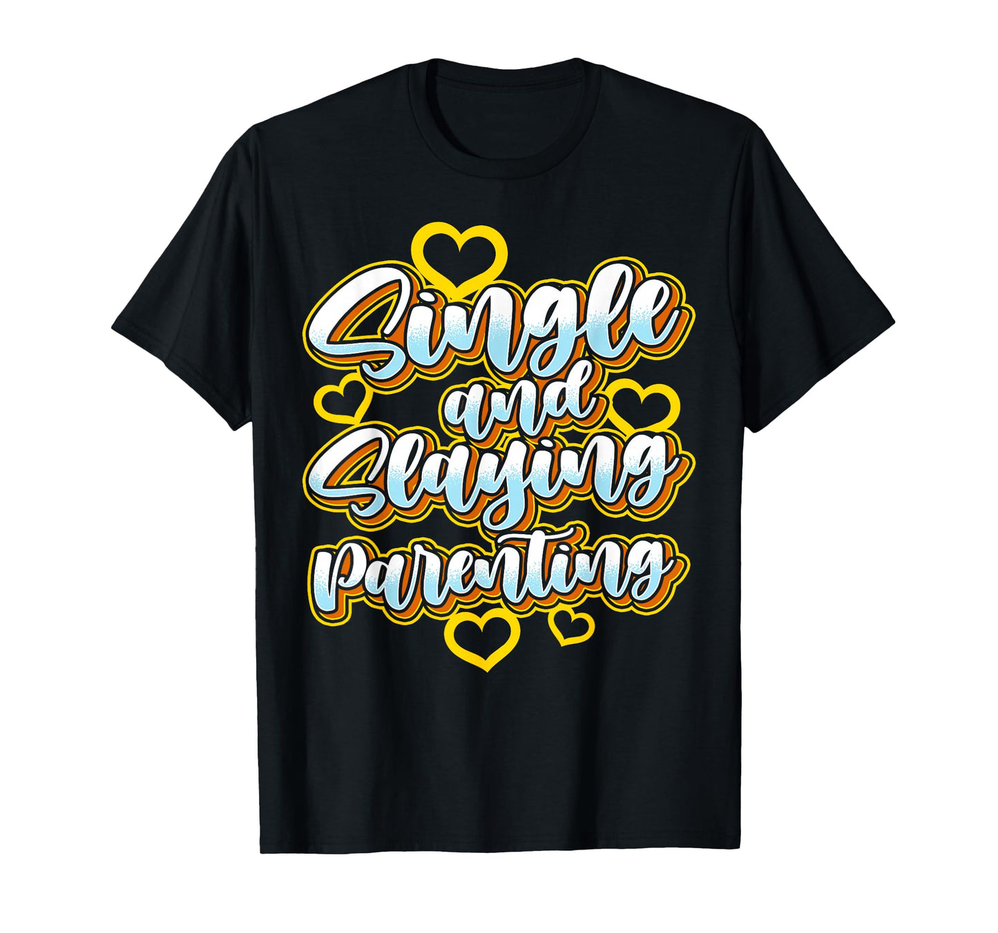 Single And Slaying Parenting Single T-Shirt - Trendy Graphic for Adults - T-Shirt, Sweatshirt, Hoodie