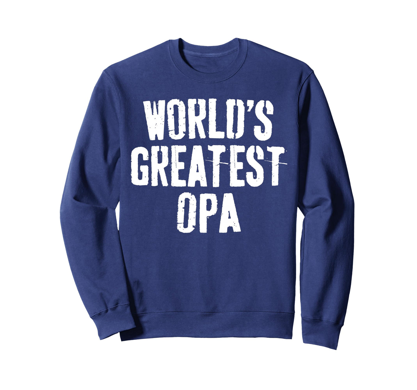 Worlds Greatest Opa Grandpa Sweatshirt - Streetwear Style for Adults - T-Shirt, Sweatshirt, Hoodie