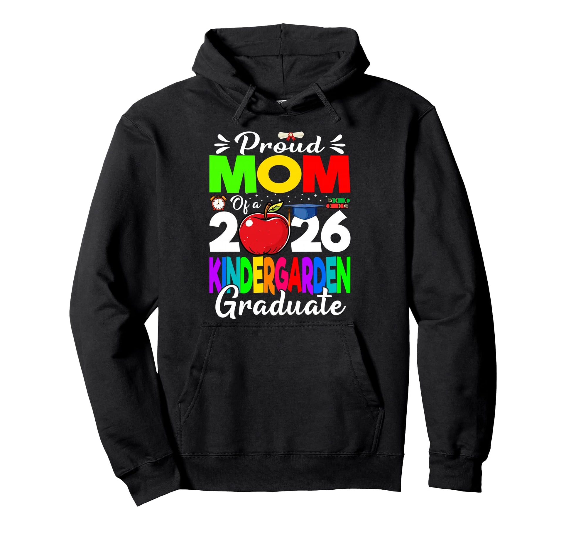 Proud Mom 2026 Kindergarten Graduate Hoodie - Fun Novelty Design Unisex - T-Shirt, Sweatshirt, Hoodie