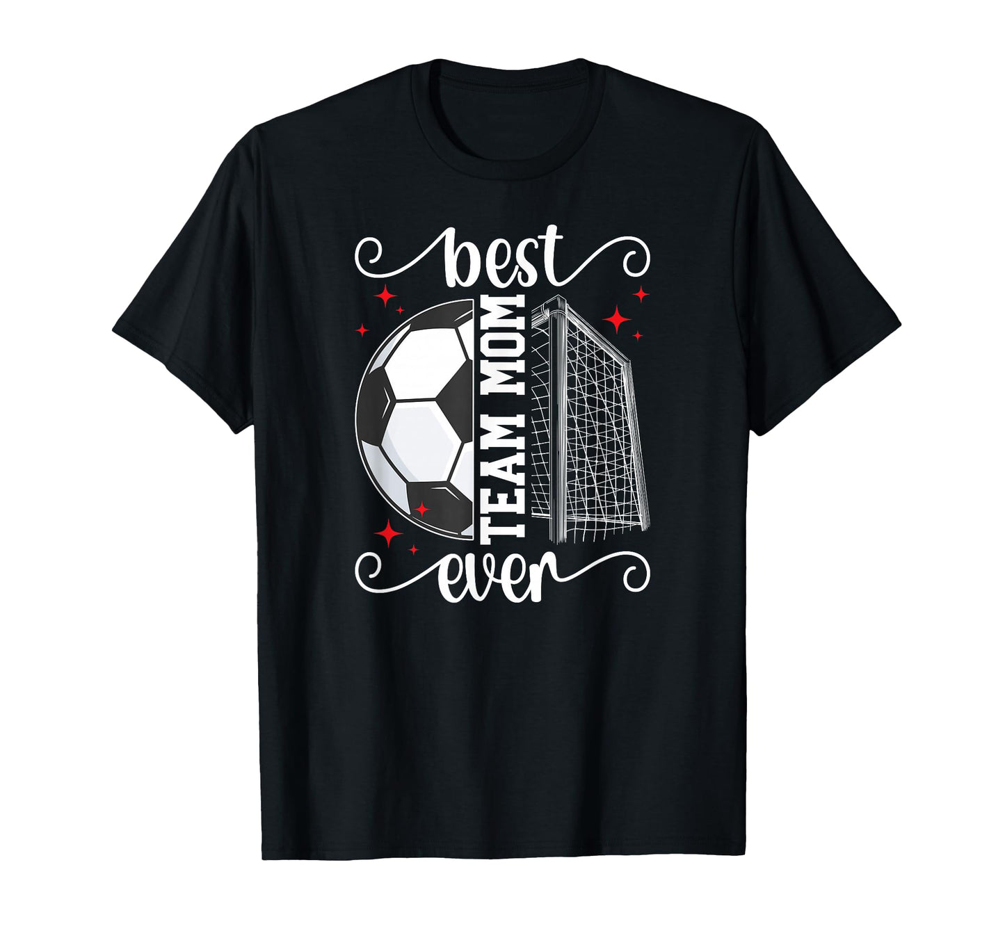 Best Soccer Team Mom Ever Soccer Team T-Shirt - Novelty Apparel for Adults - T-Shirt, Sweatshirt, Hoodie