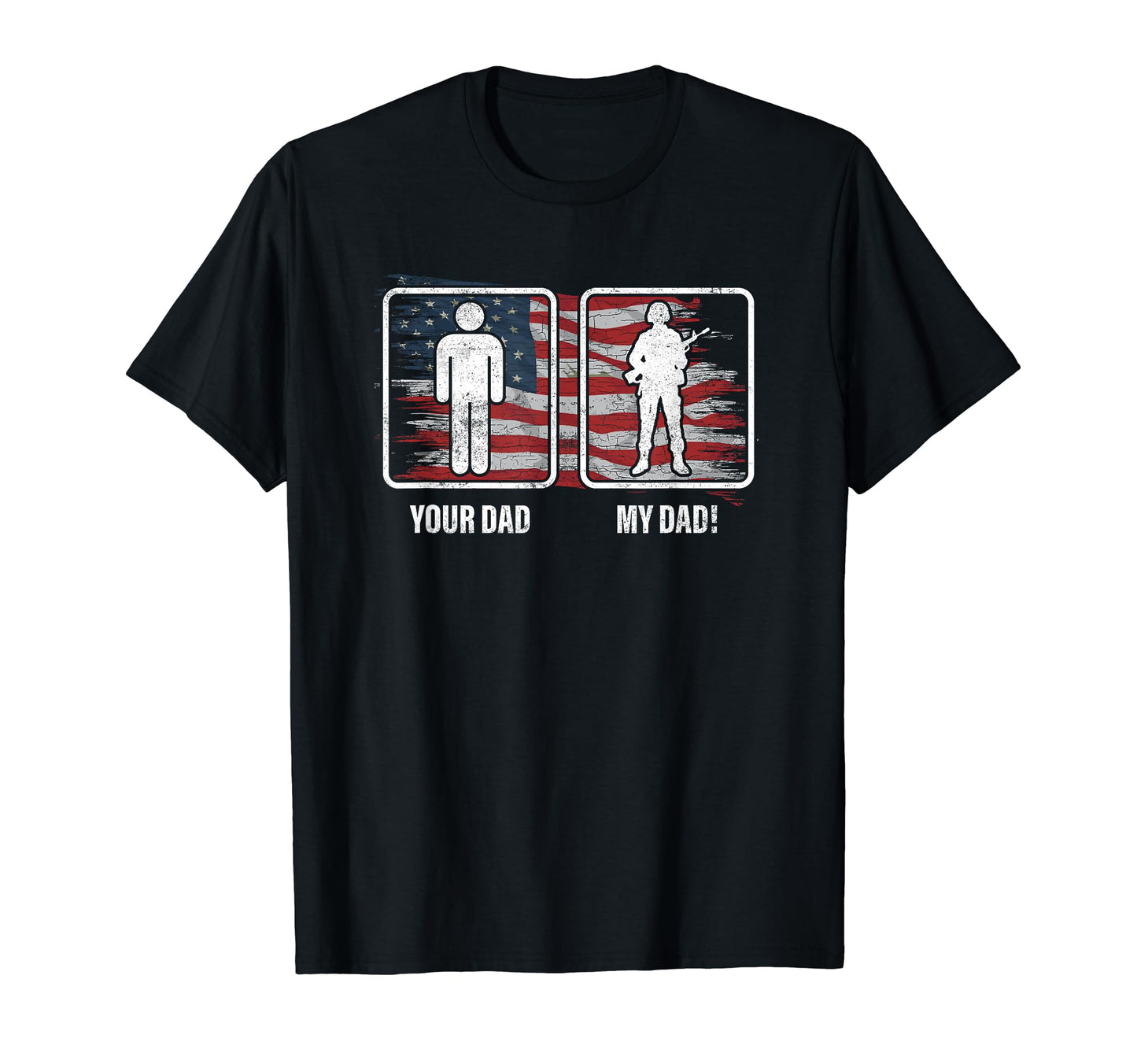 Your Dad My Dad Veteran American T-Shirt - Fun Novelty Design for Adults - T-Shirt, Sweatshirt, Hoodie