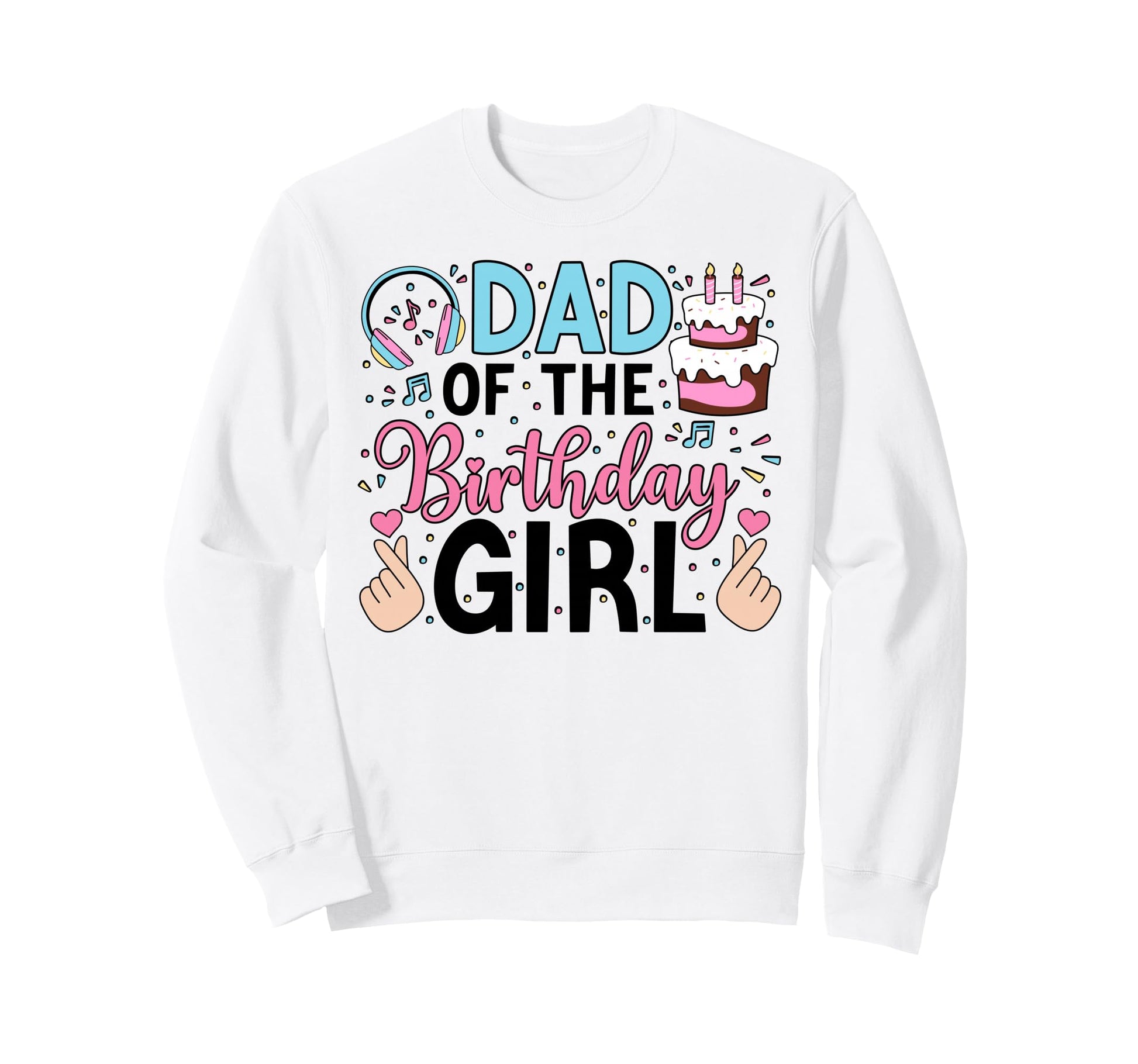 Dad Birthday Family Love Celebration Sweatshirt - Graphic Print for Adults - T-Shirt, Sweatshirt, Hoodie