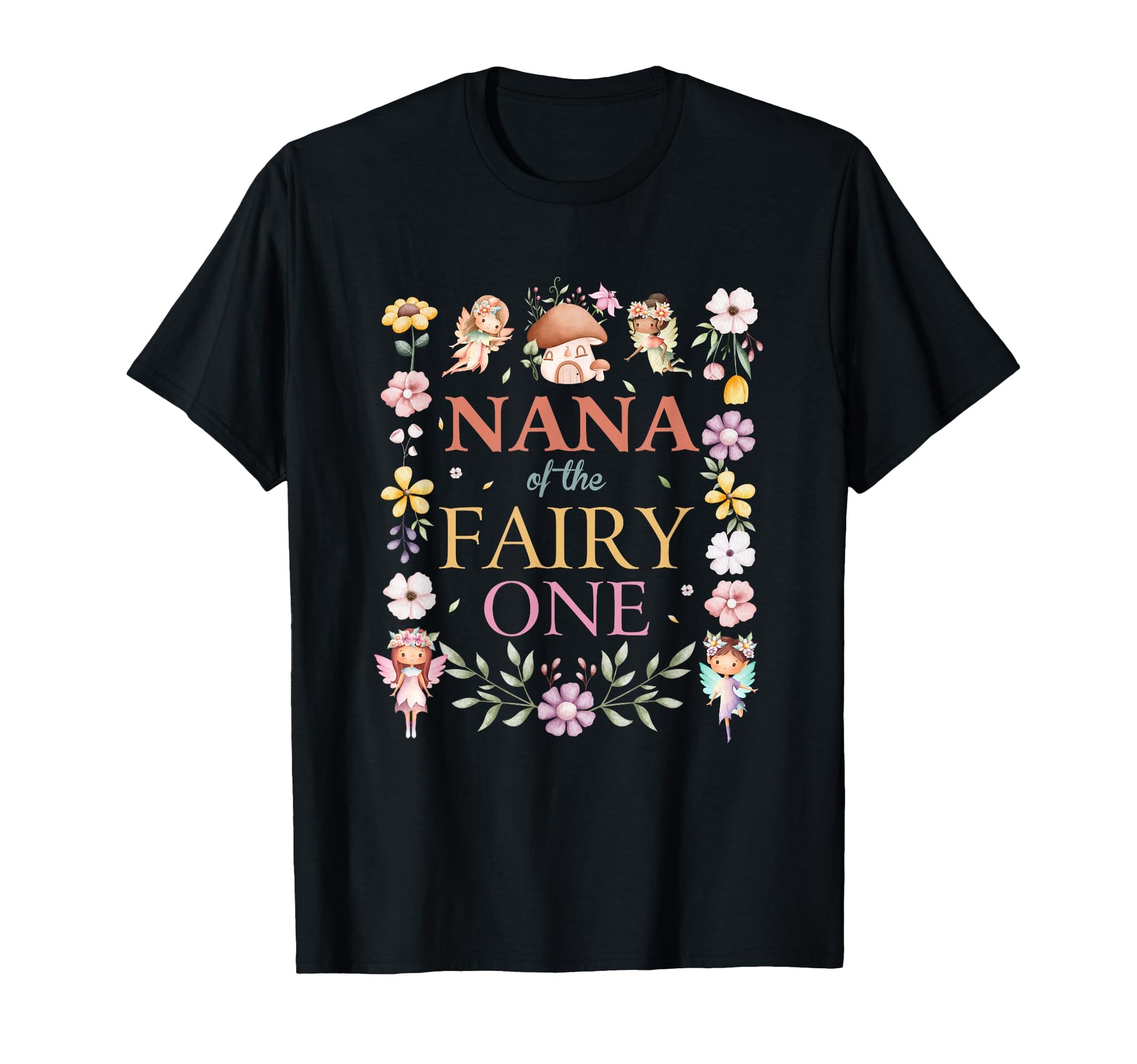 Nana Fairy One 1St Birthday Family T-Shirt - Fun Novelty Design Unisex - T-Shirt, Sweatshirt, Hoodie