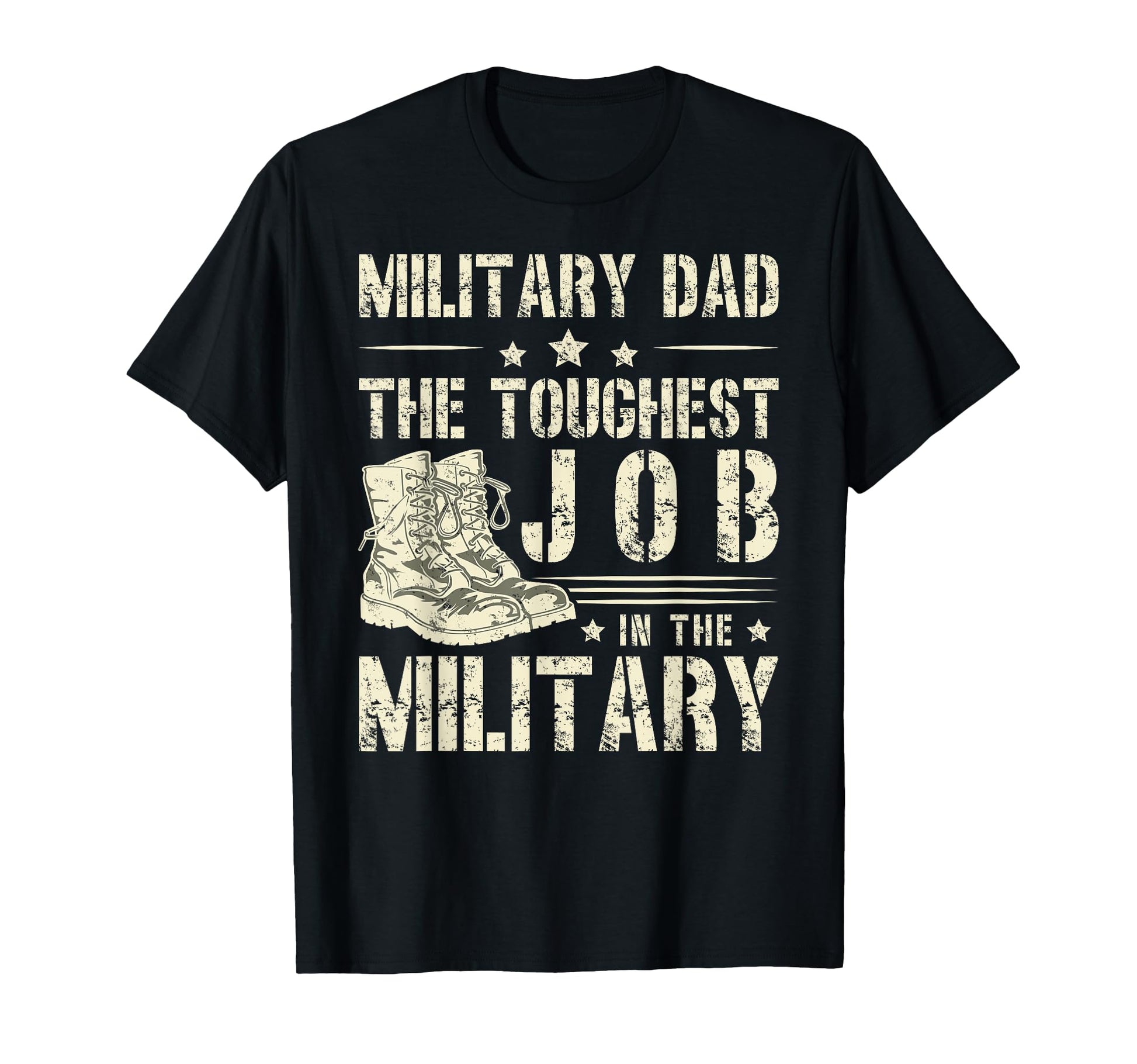Military Dad Toughest Job Military Father T-Shirt - Novelty Apparel Unisex - T-Shirt, Sweatshirt, Hoodie