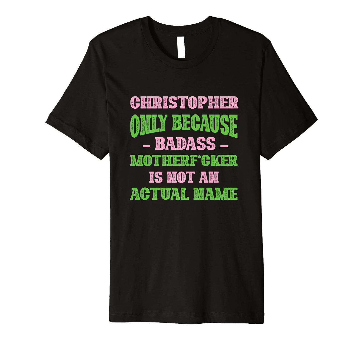Badass Christopher Name Unique T-Shirt - Fun Novelty Design for Adults - T-Shirt, Sweatshirt, Hoodie