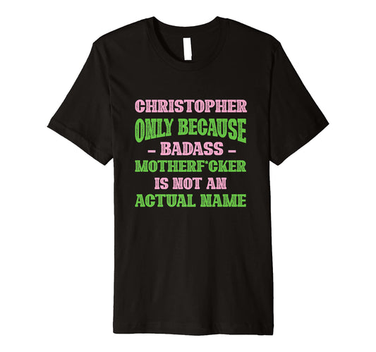 Badass Christopher Name Unique T-Shirt - Fun Novelty Design for Adults - T-Shirt, Sweatshirt, Hoodie
