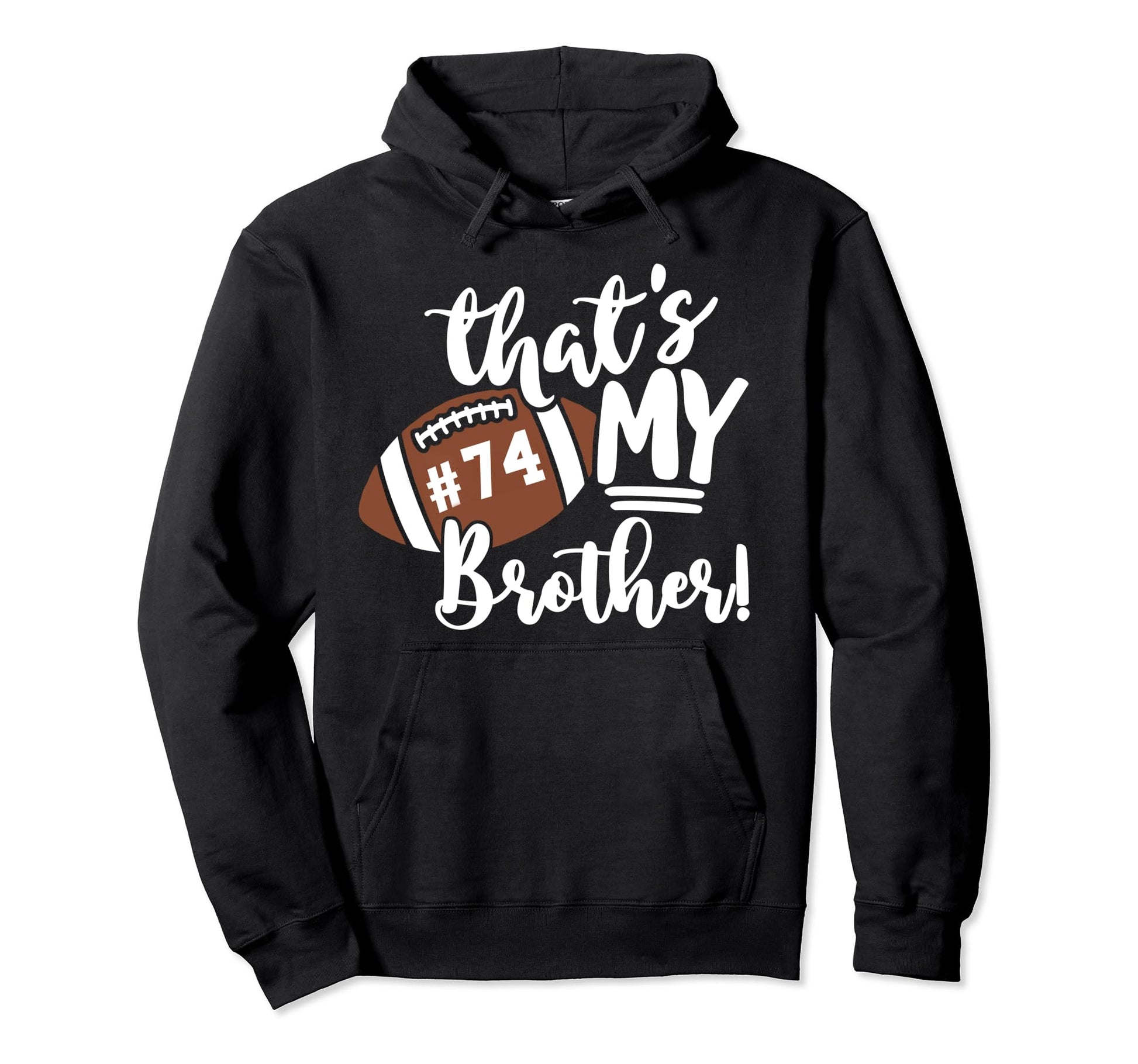 Thats My Brother Football 74 Jersey Hoodie - Trendy Graphic Men Women - T-Shirt, Sweatshirt, Hoodie