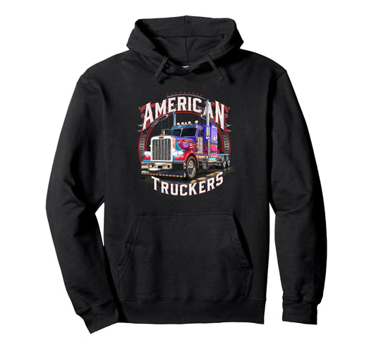 American Truckers Trucker Or Trucker Hoodie - Casual Everyday Wear Unisex - T-Shirt, Sweatshirt, Hoodie