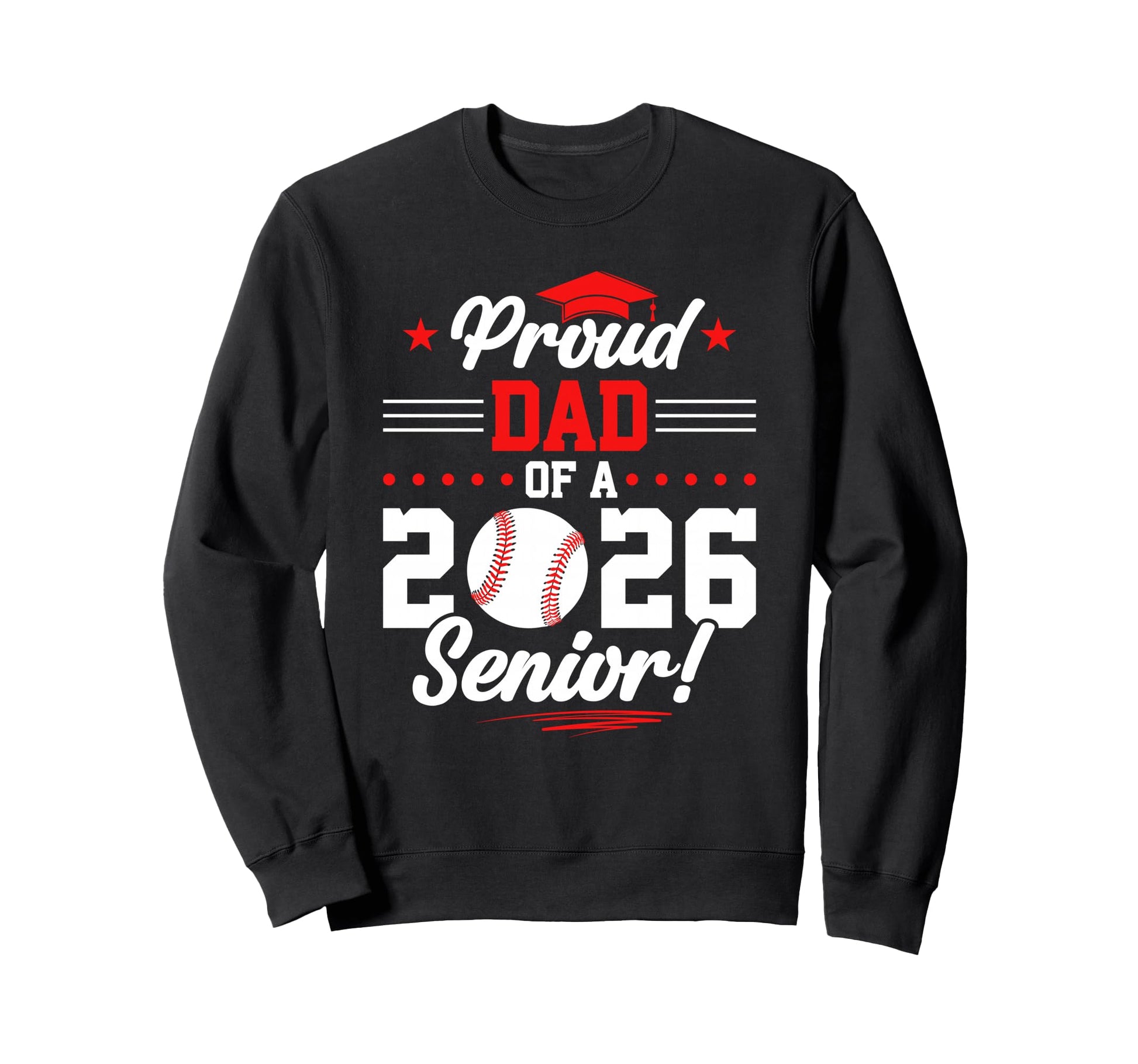 Proud Dad 2026 Senior Baseball Sweatshirt - Trendy Graphic for Adults - T-Shirt, Sweatshirt, Hoodie