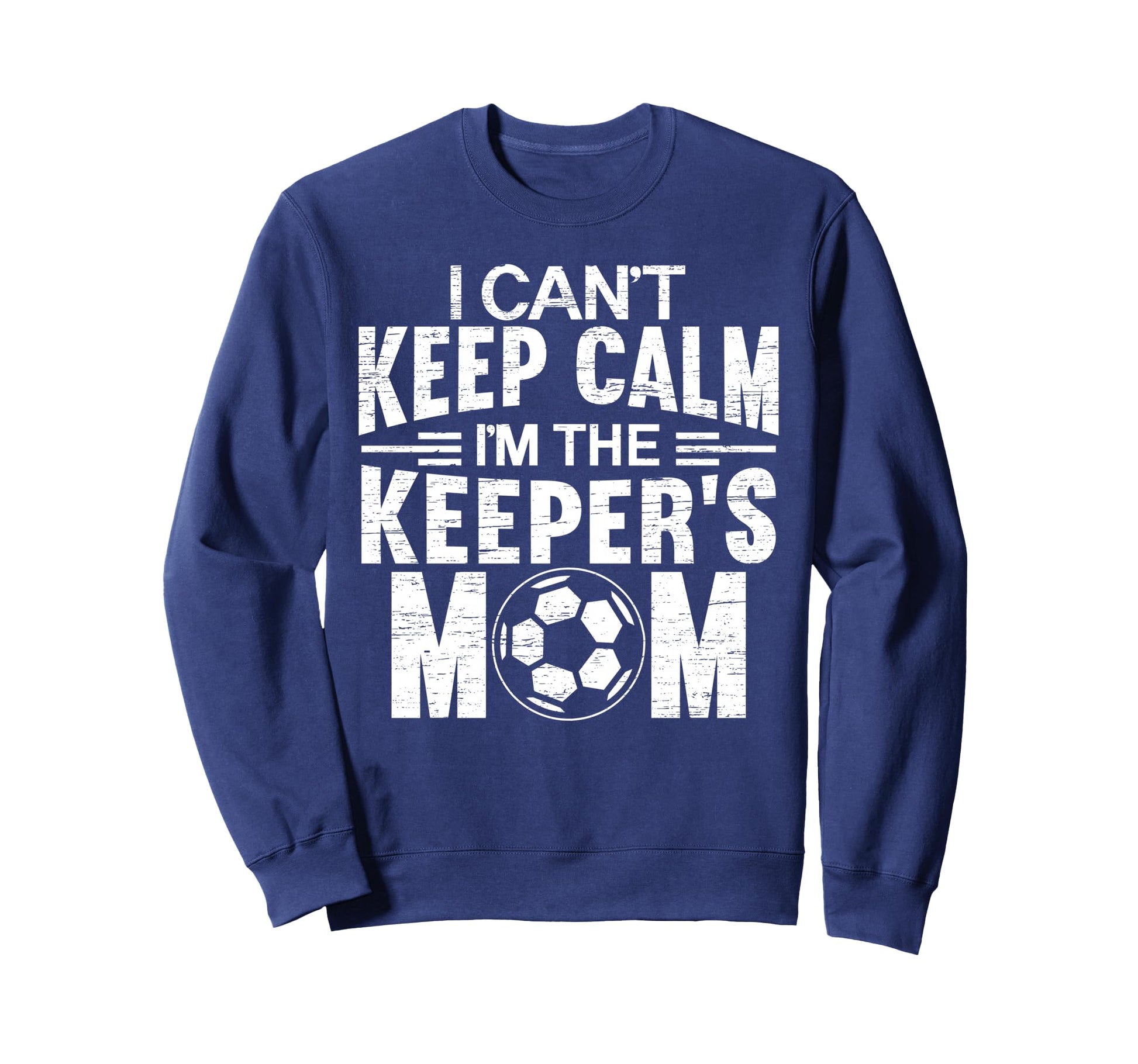 I Cant Keep Calm Im Keepers Mom Sweatshirt - Streetwear Style Unisex - T-Shirt, Sweatshirt, Hoodie