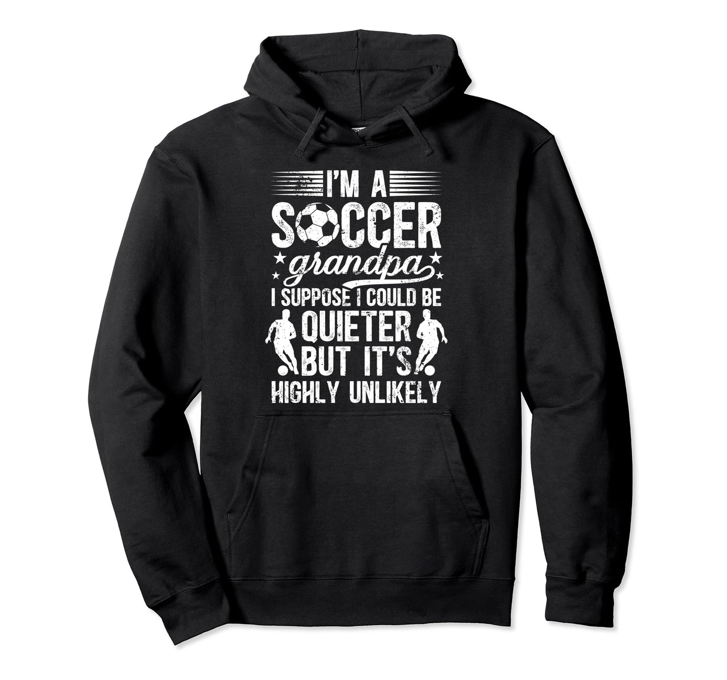 Im Soccer Grandpa Soccer Player Grandfather Hoodie - Novelty Apparel Unisex - T-Shirt, Sweatshirt, Hoodie