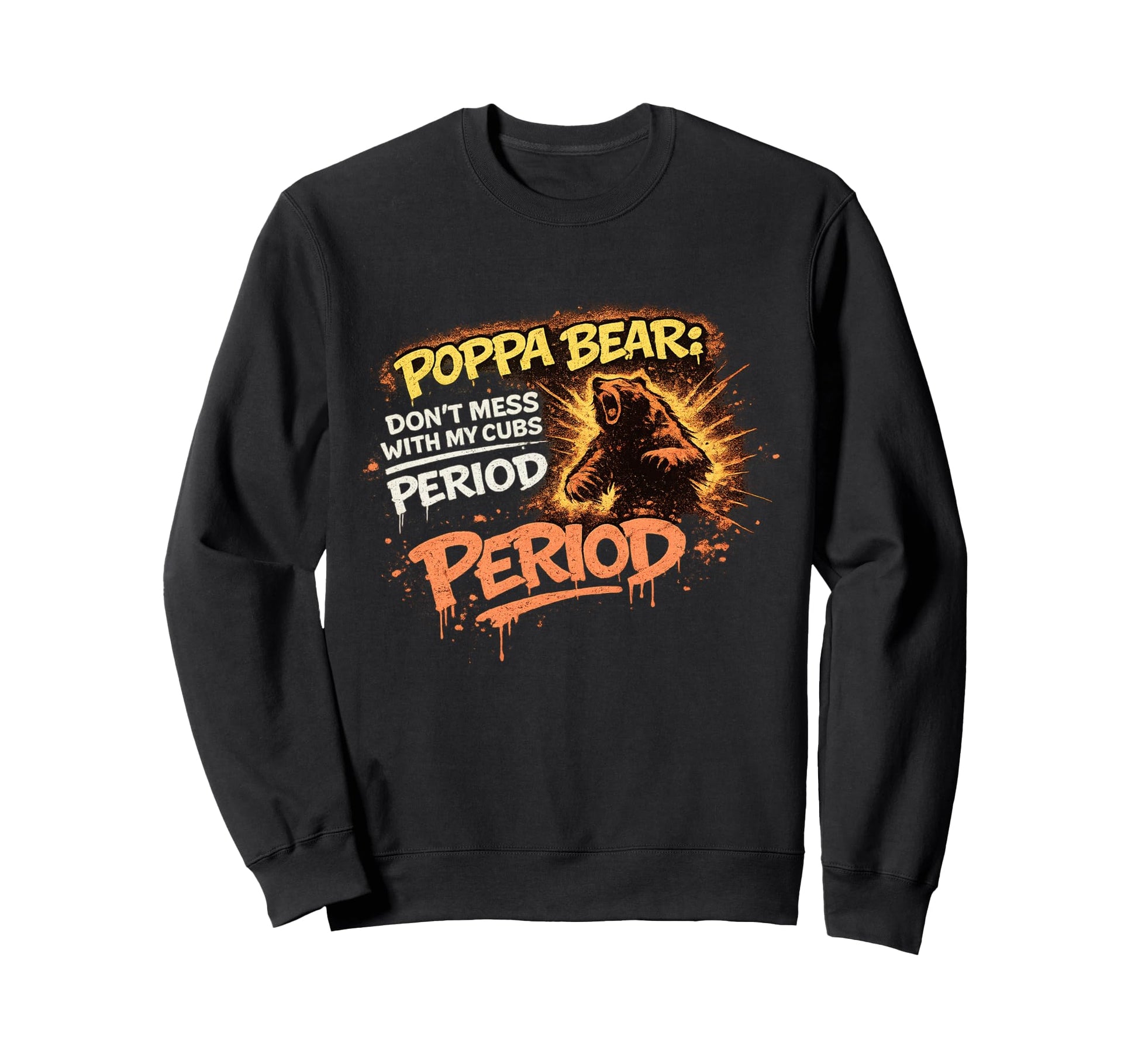Poppa Bear Dont Mess My Cubs Sweatshirt - Trendy Graphic Unisex - T-Shirt, Sweatshirt, Hoodie