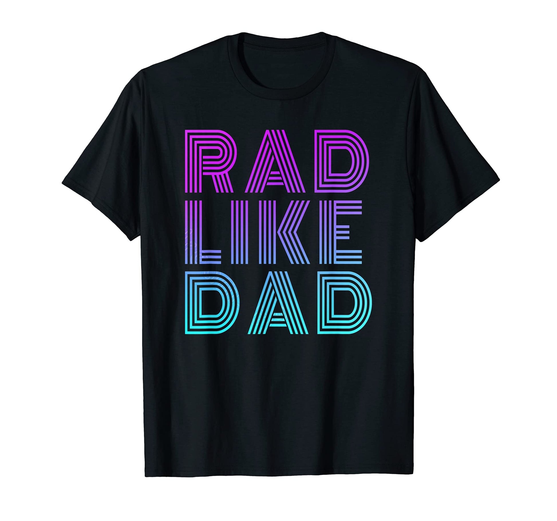 Rad Like Dad Dad Fathers Day Matching T-Shirt - Graphic Print Men Women - T-Shirt, Sweatshirt, Hoodie