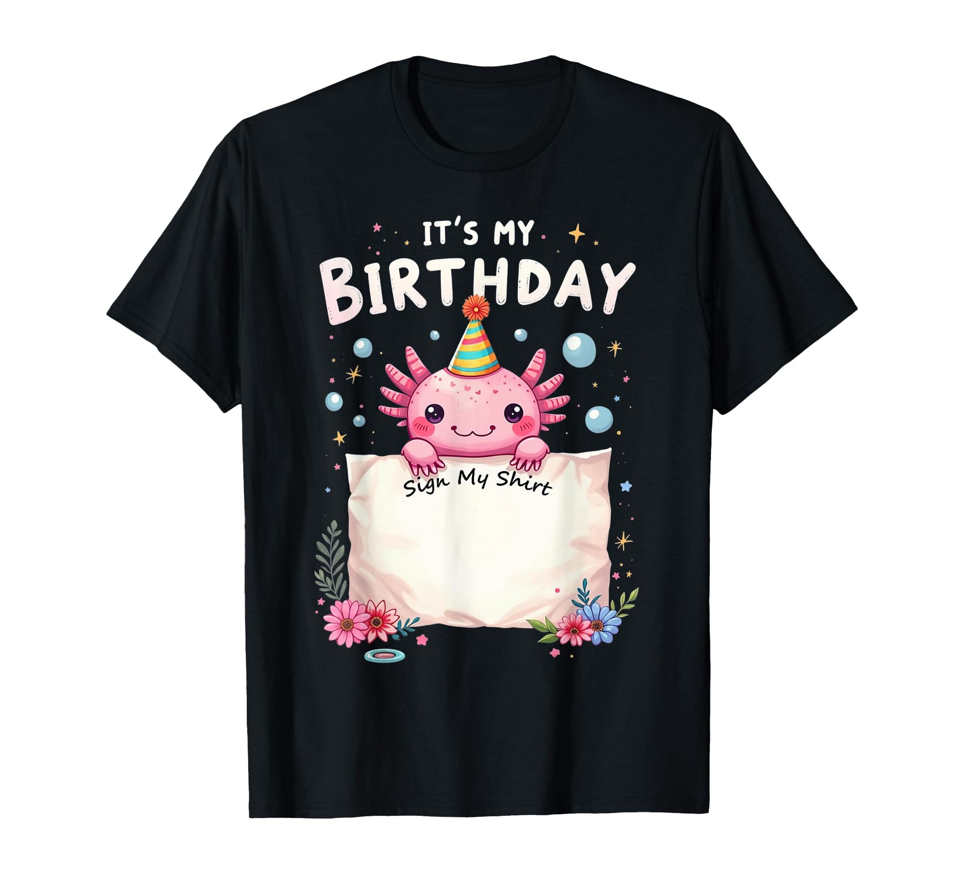 Its My Birthday Sign My Novelty Party T-Shirt - Custom Art Print Men Women - T-Shirt, Sweatshirt, Hoodie