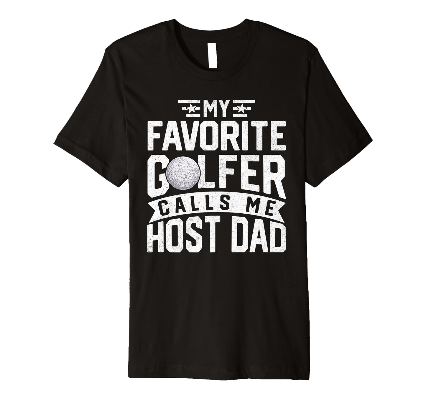 My Favorite Golfer Calls Me Host Dad T-Shirt - Graphic Print Men Women - T-Shirt, Sweatshirt, Hoodie