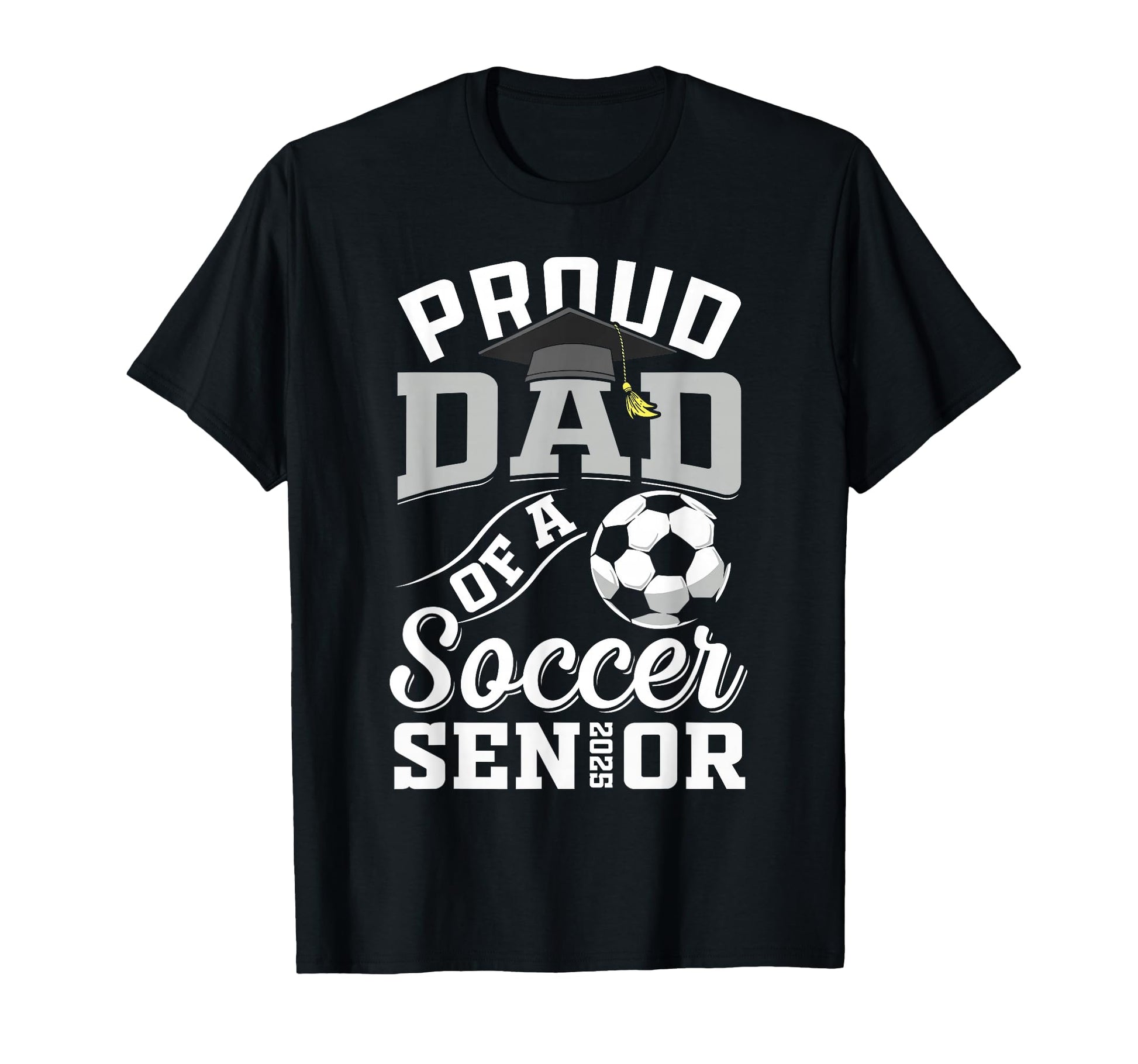 Proud Dad Soccer Senior Class 2025 T-Shirt - Trendy Graphic Men Women - T-Shirt, Sweatshirt, Hoodie