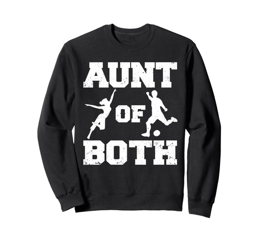 Aunt Both Dance And Soccer Sweatshirt - Casual Everyday Wear for Adults - T-Shirt, Sweatshirt, Hoodie