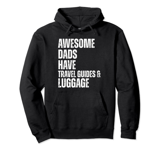 Awesome Dads Have Travel Guides Hoodie - Streetwear Style Men Women - T-Shirt, Sweatshirt, Hoodie