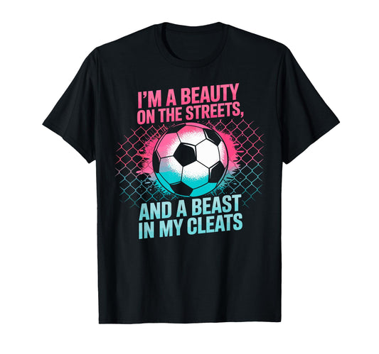 Beauty Streets Beast My Cleats Soccer T-Shirt - Novelty Apparel Men Women - T-Shirt, Sweatshirt, Hoodie